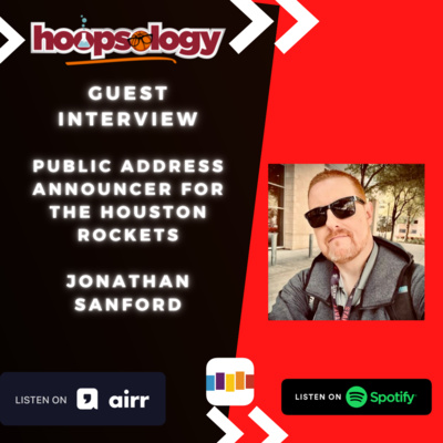 Public Address Announcer for the Houston Rockets Jonathan Sanford, Hoopsology Interview