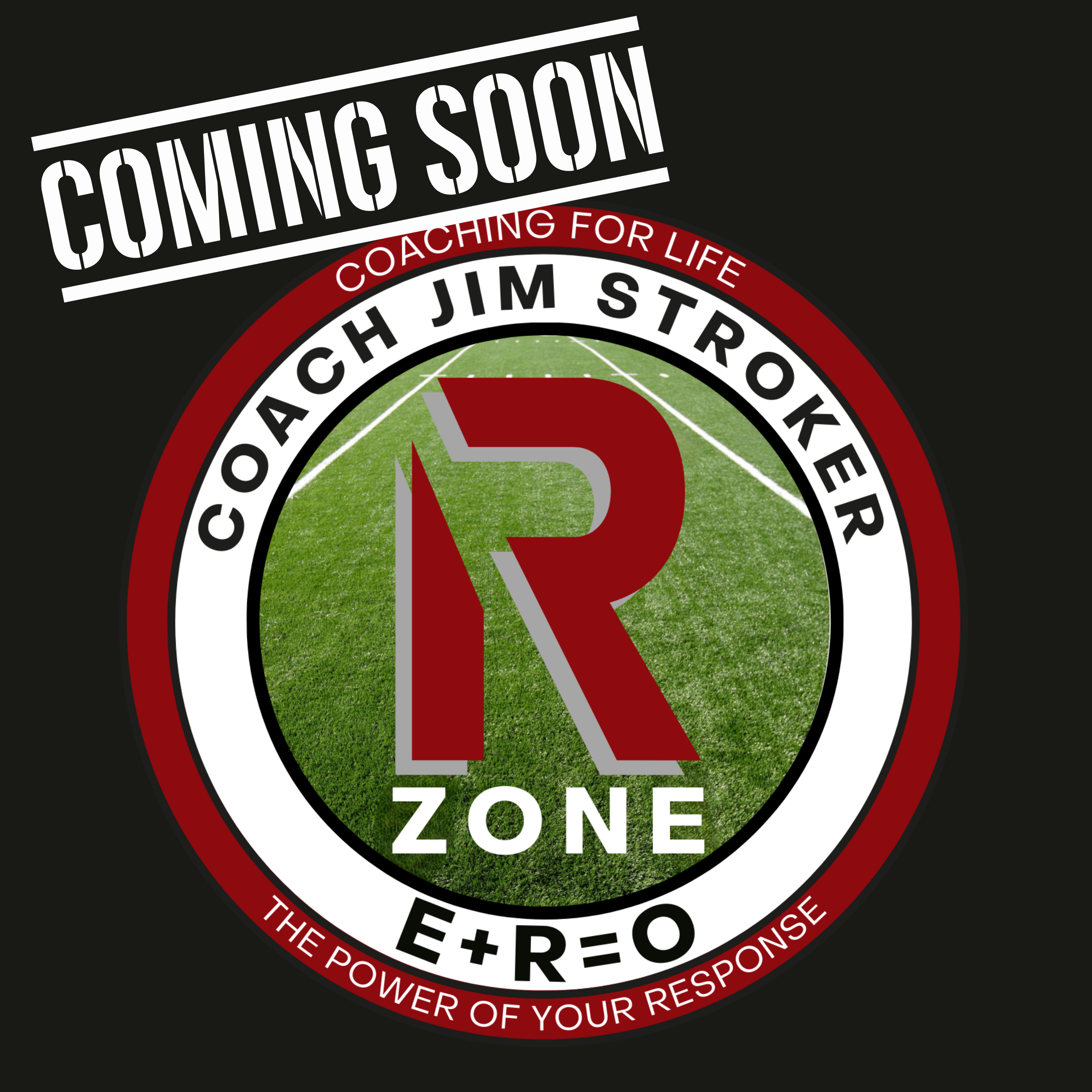 Coming Soon!  The R Zone Podcast - The Power of Your Response with Coach Jim Stroker episode artwork