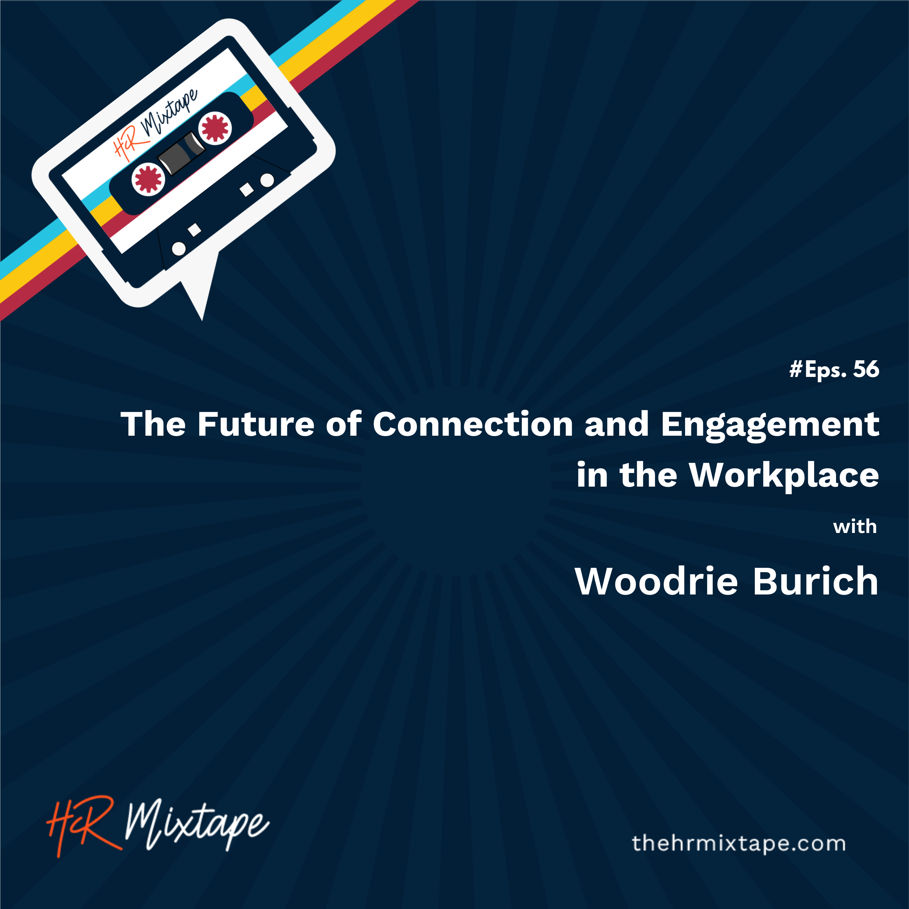 The Future of Connection and Engagement in the Workplace with Woodrie Burich episode artwork
