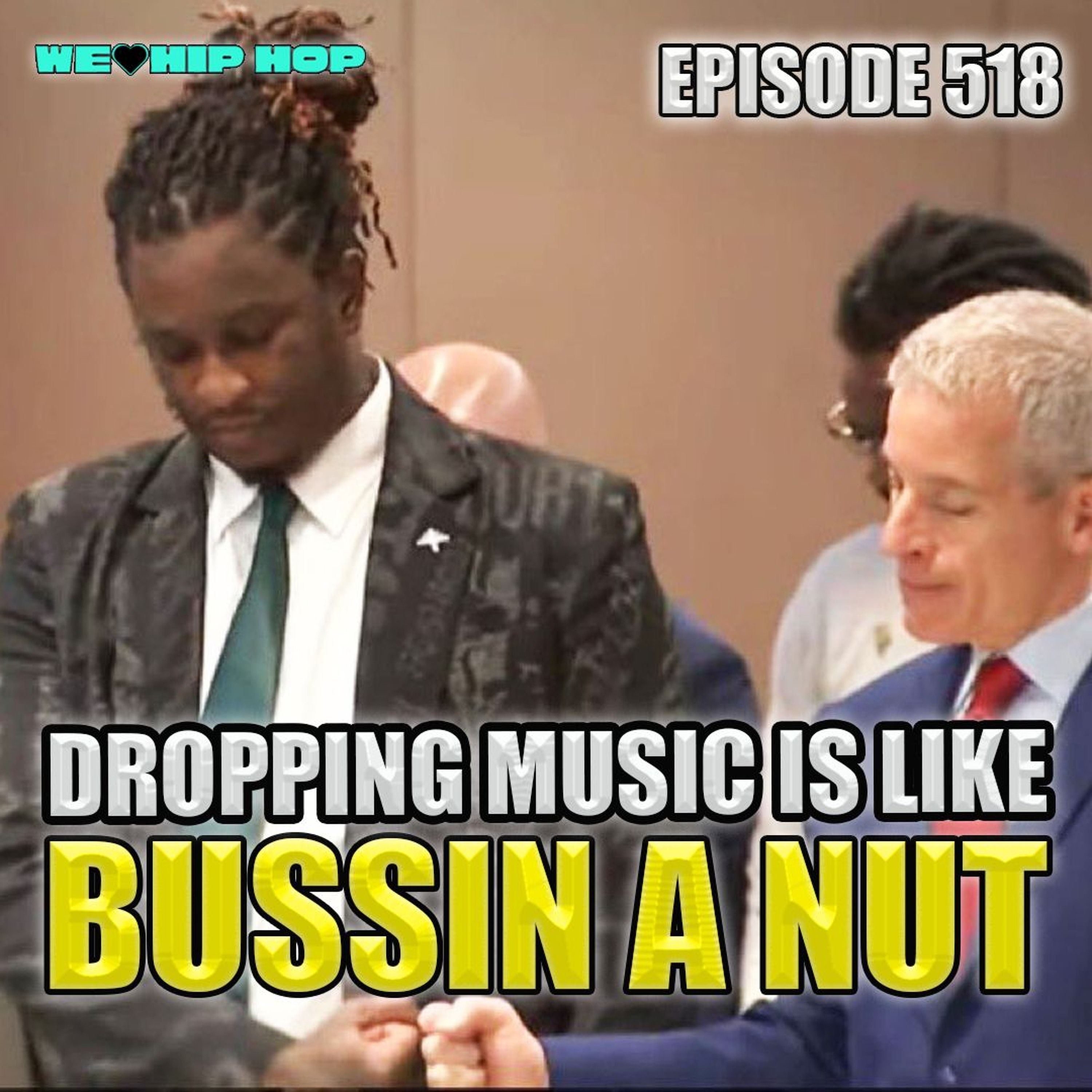 Episode 518 | Dropping Music Is Like Bussin A Nut | We Love Hip Hop episode artwork