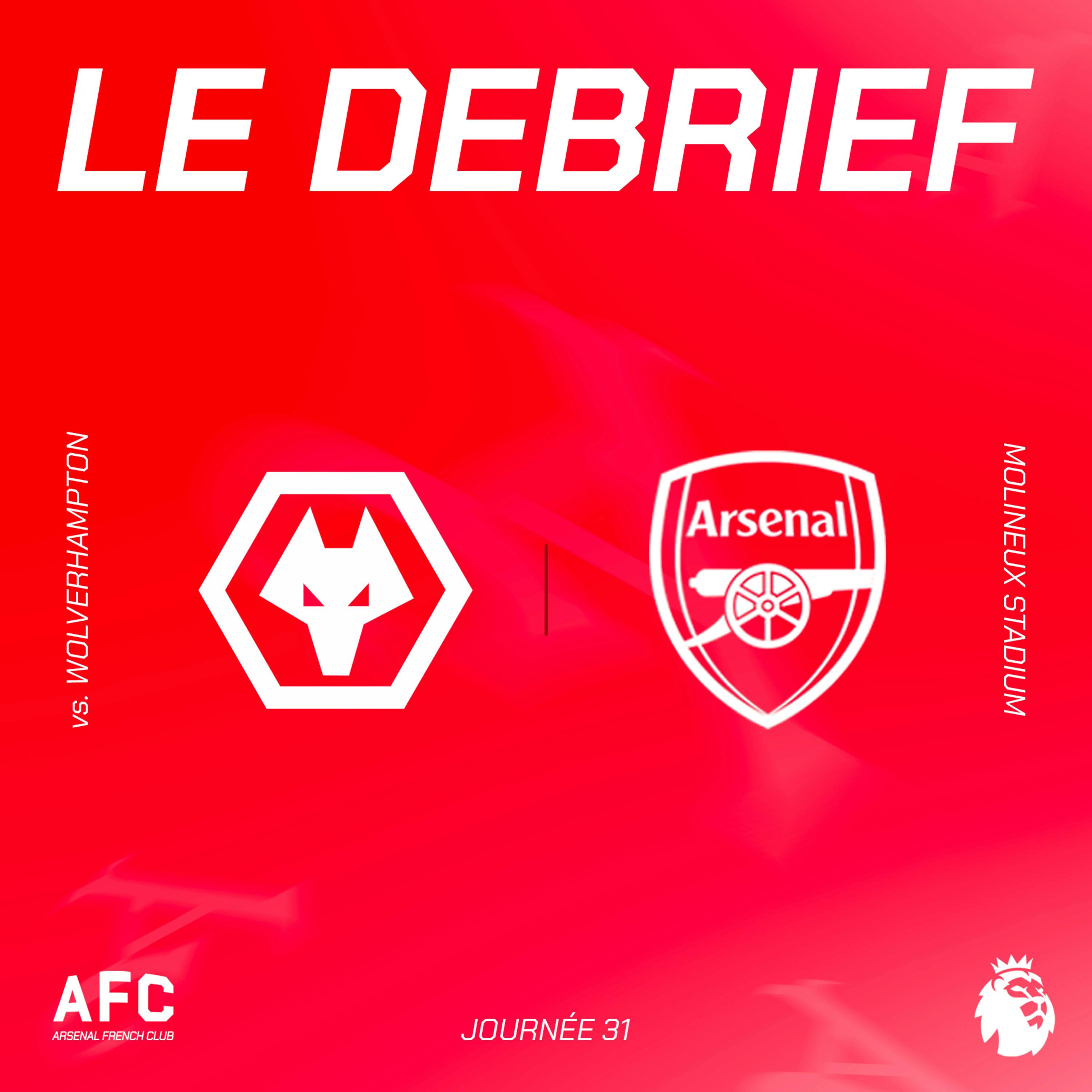 Le débrief : Wolverhampton vs Arsenal Le débrief : Wolverhampton vs Arsenal