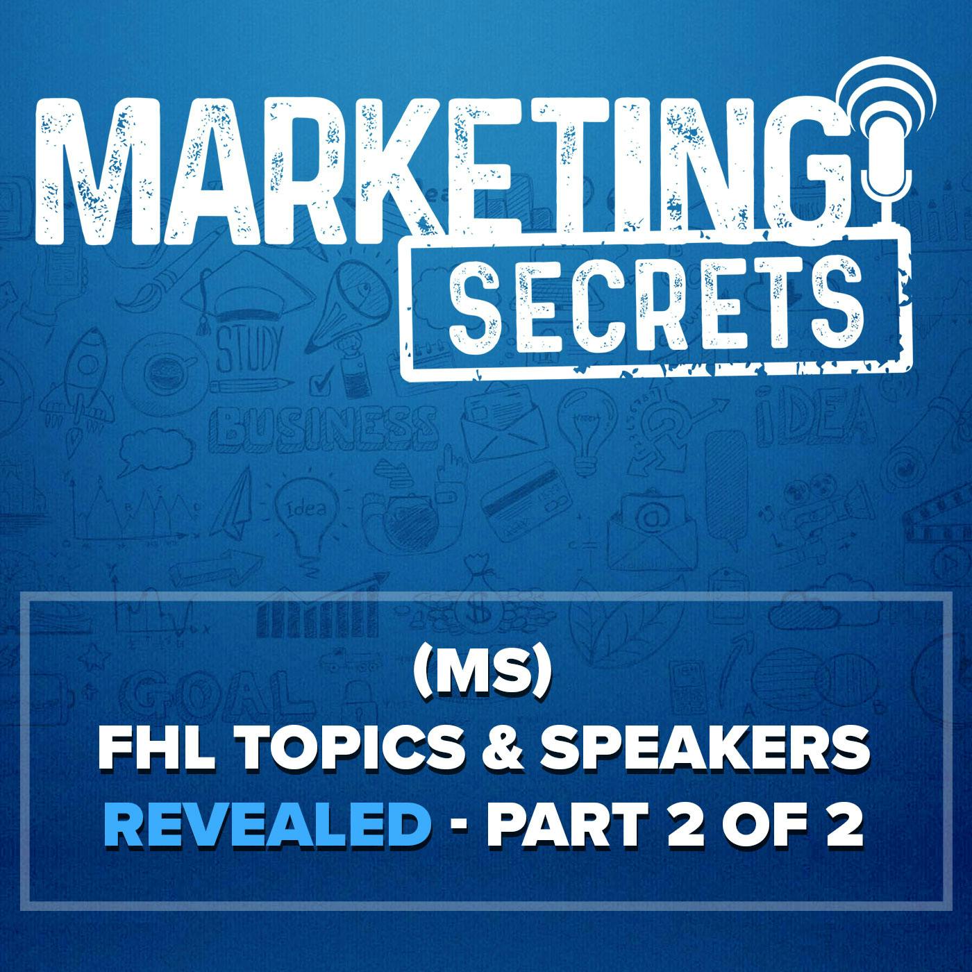 (MS) FHL Topics & Speakers REVEALED - Part 2 of 2