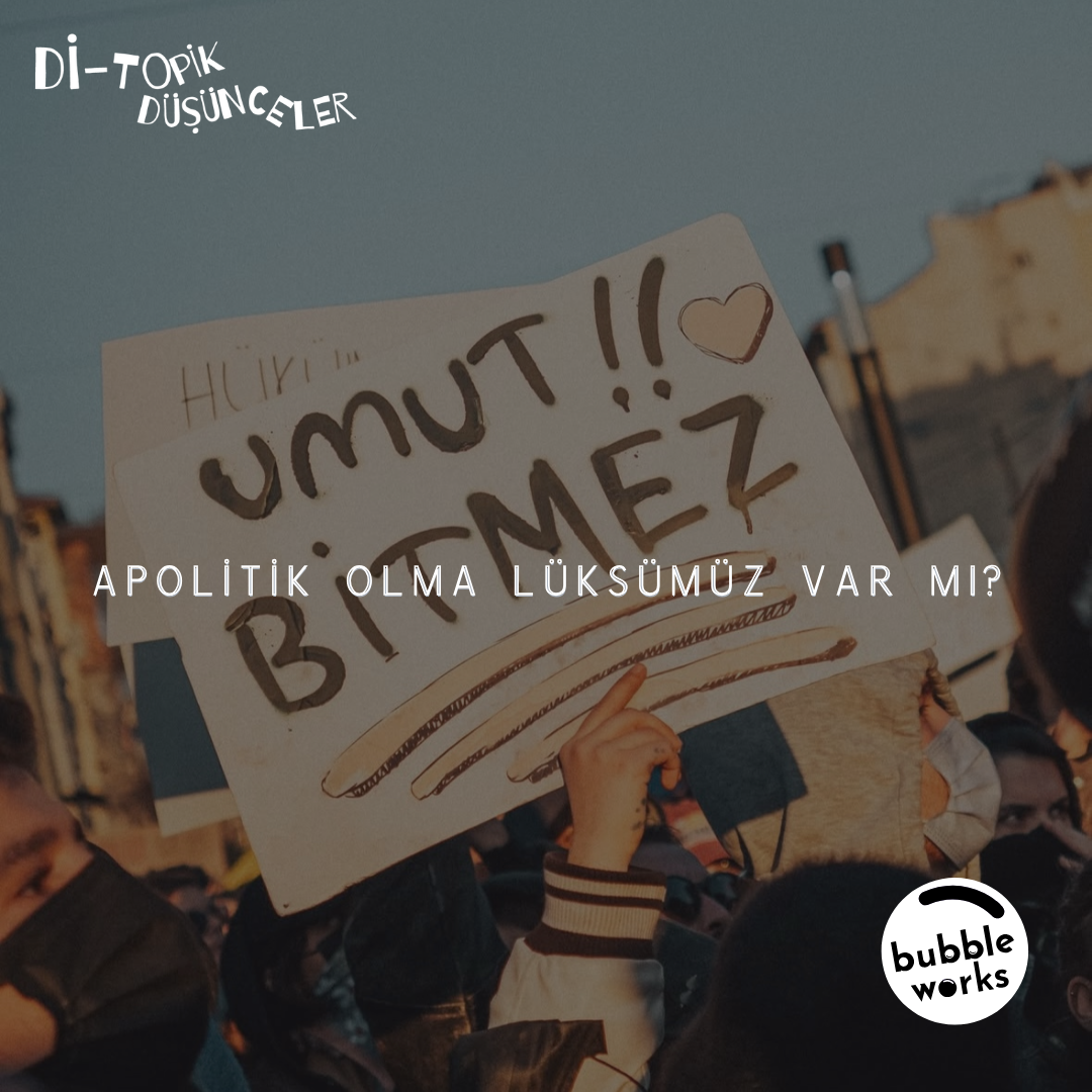 117|  Apolitik Olma Lüksümüz Var Mı?