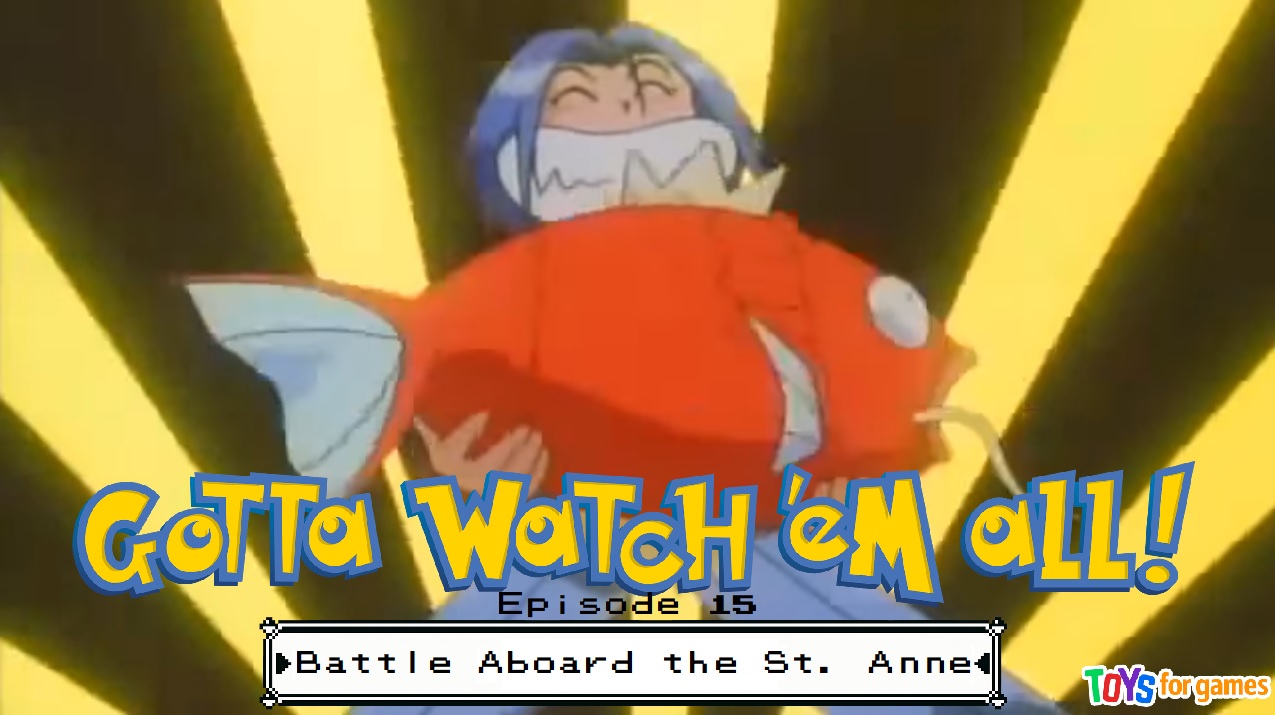 Gotta Watch'em All - Episode 15 - Battle Aboard the St. Anne episode artwork