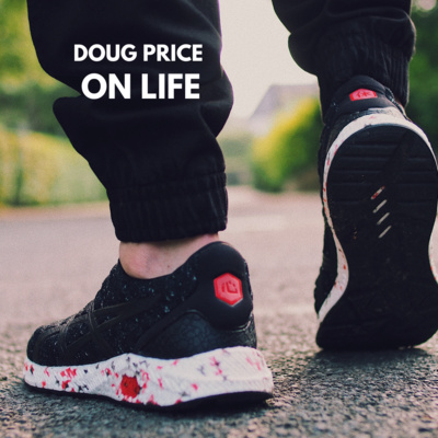 Doug Price On Life