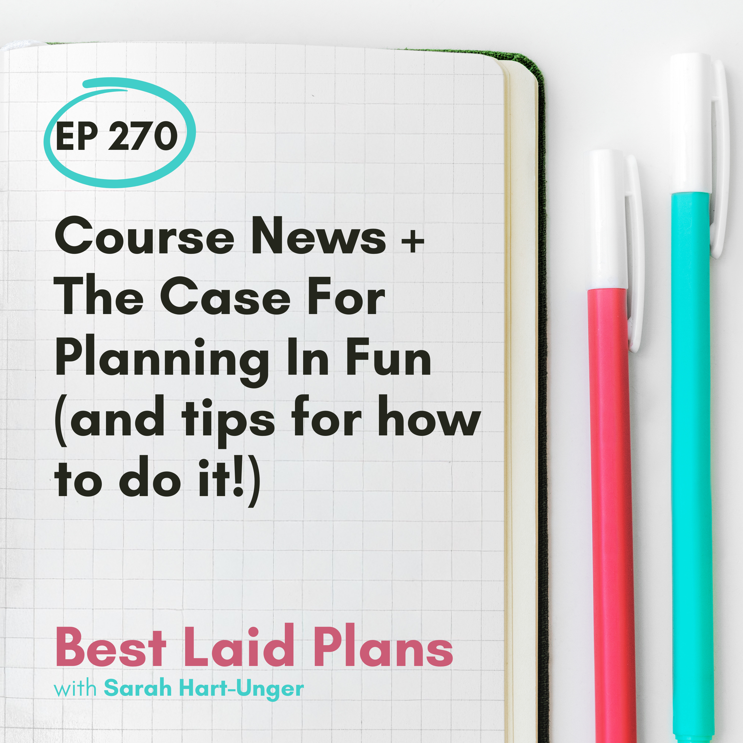 Course News + The Case For Planning In Fun (and tips for how to do it!) EP 270