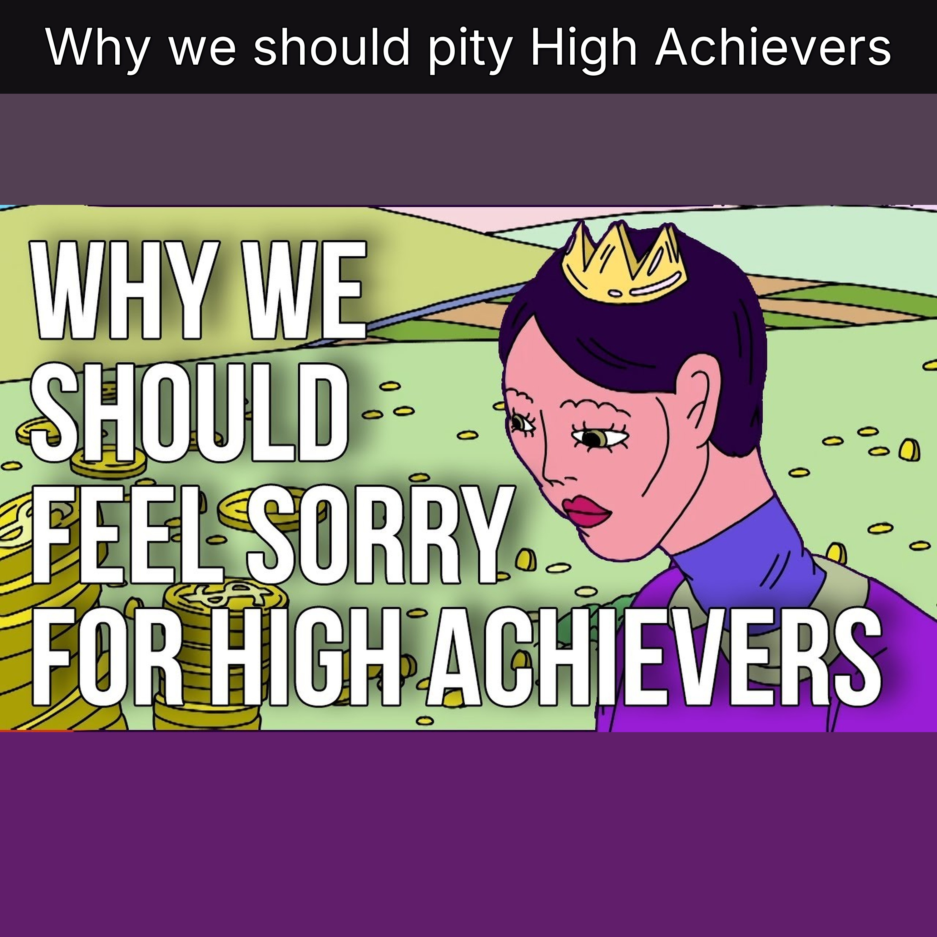 Why we should pity High Achievers
