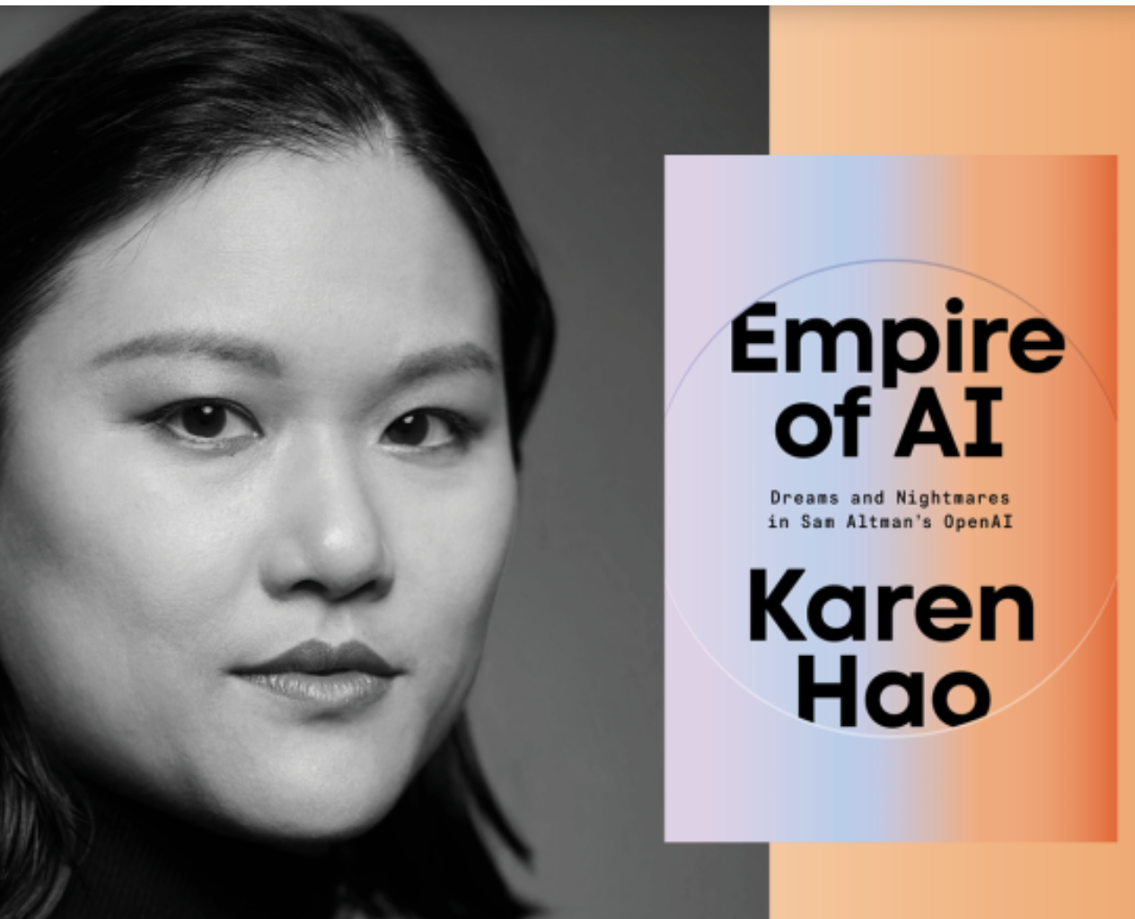 Karen Hao: The Dreams and Nightmares of OpenAI