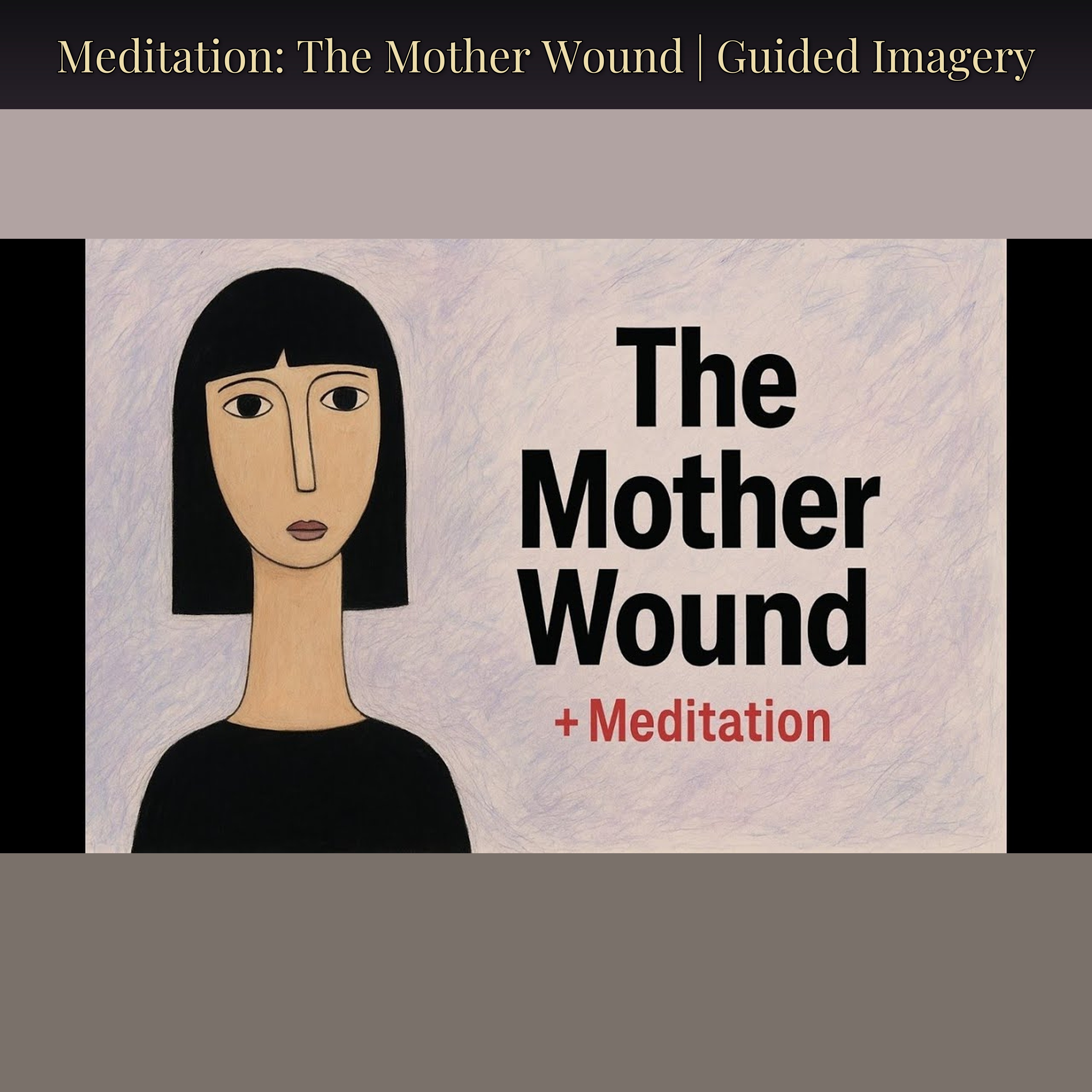 Meditation: The Mother Wound | Guided Imagery