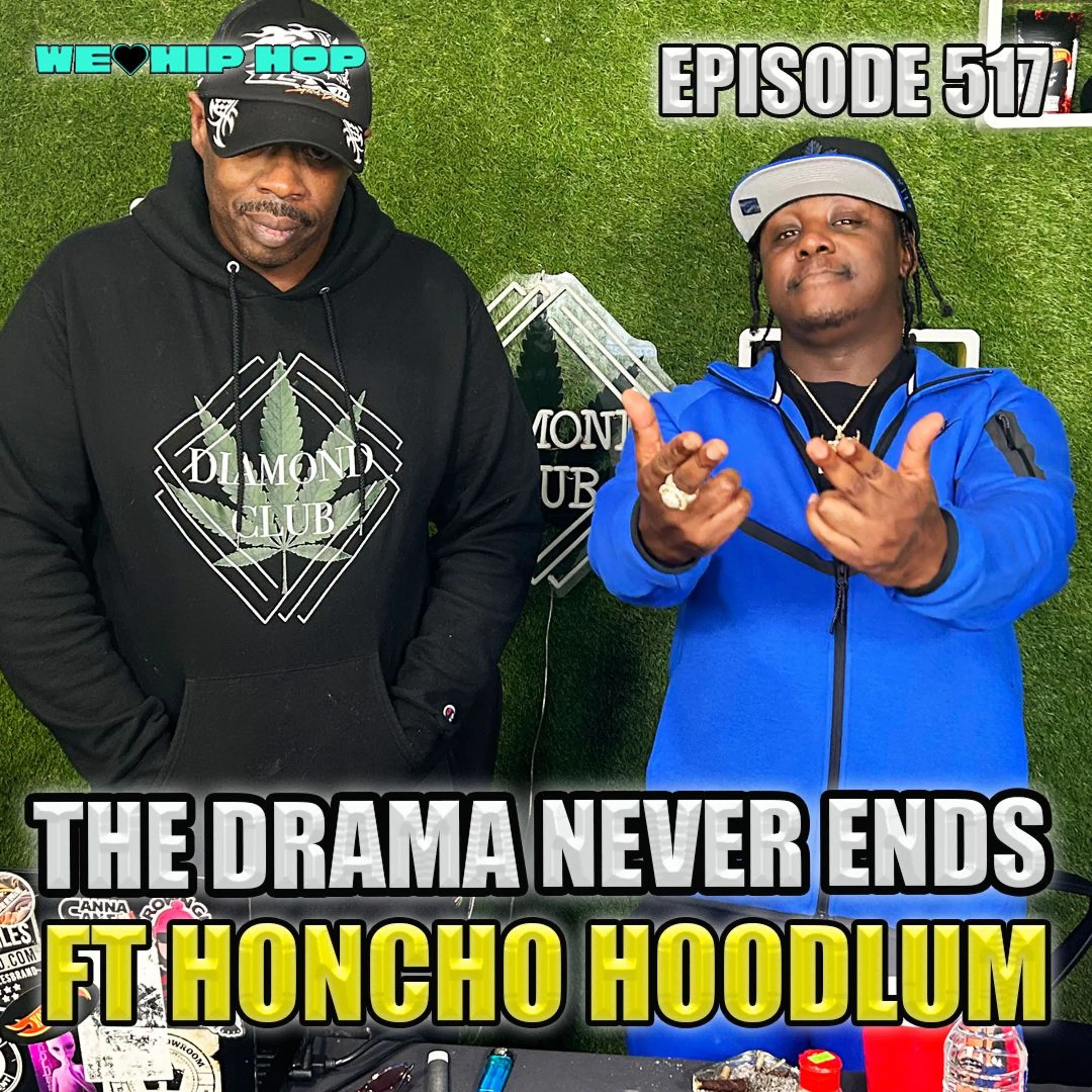 Episode 517 | The Drama Never Ends ft. Honcho Hoodlum | We Love Hip Hop Podcast
