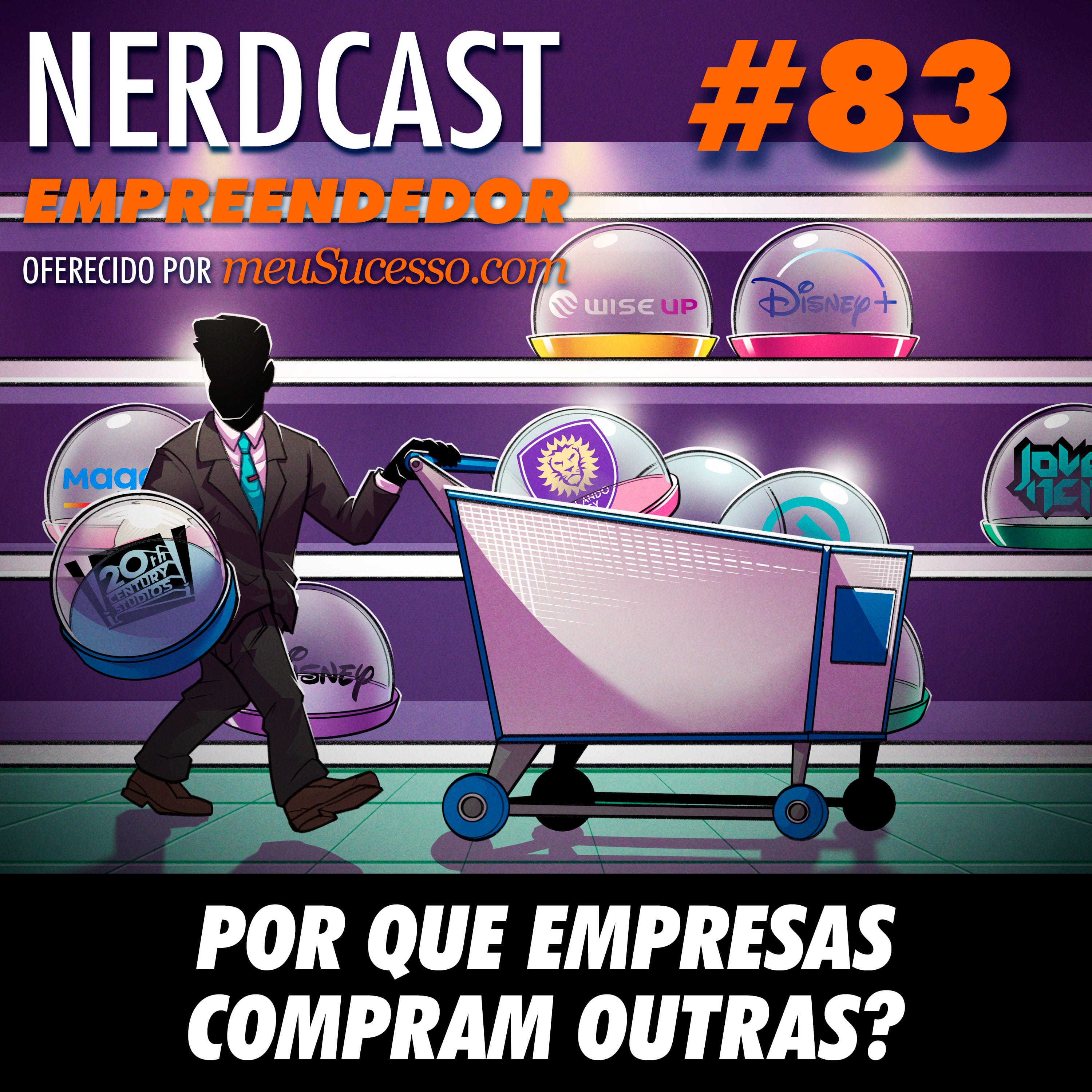 Empreendedor 83 - Por que empresas compram outras?