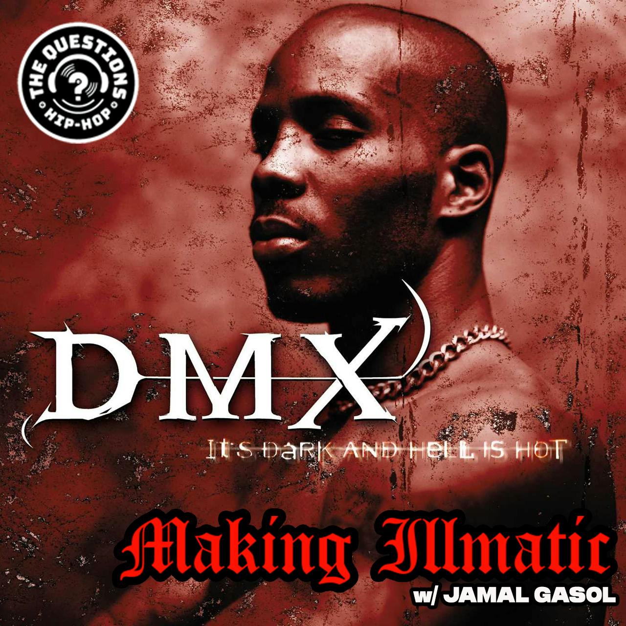 Making Illmatic: DMX 'It's Dark and Hell is Hot' w/ Jamal Gasol