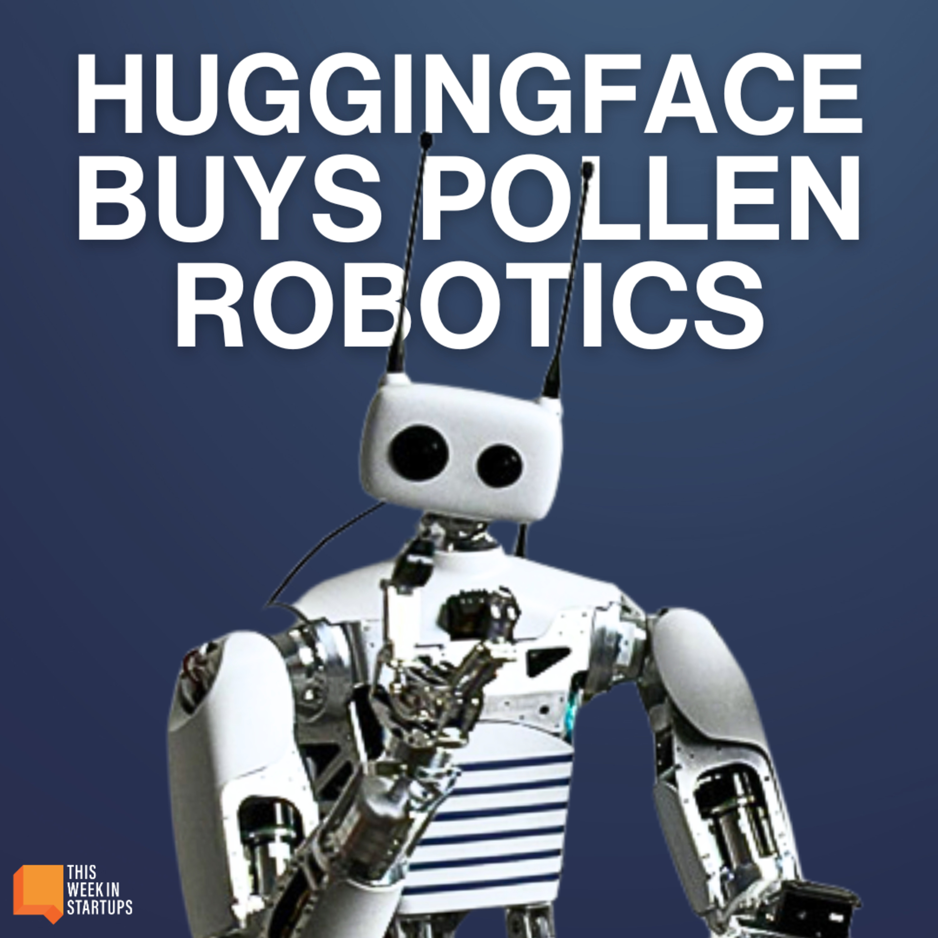 HuggingFace Buys Pollen Robotics, DHH & Bezos Founder Advice & a JCal Origin Story | E2111