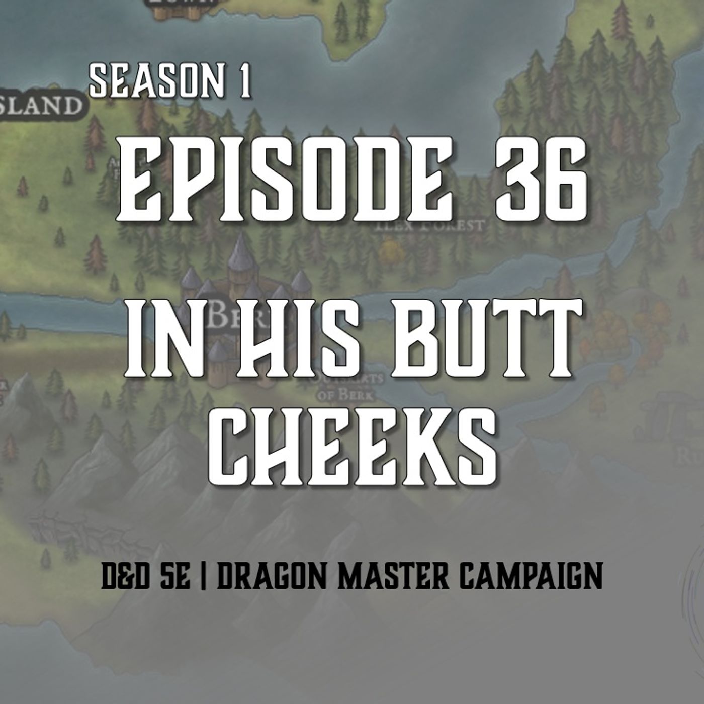 S1E36 - "In His Butt Cheeks"