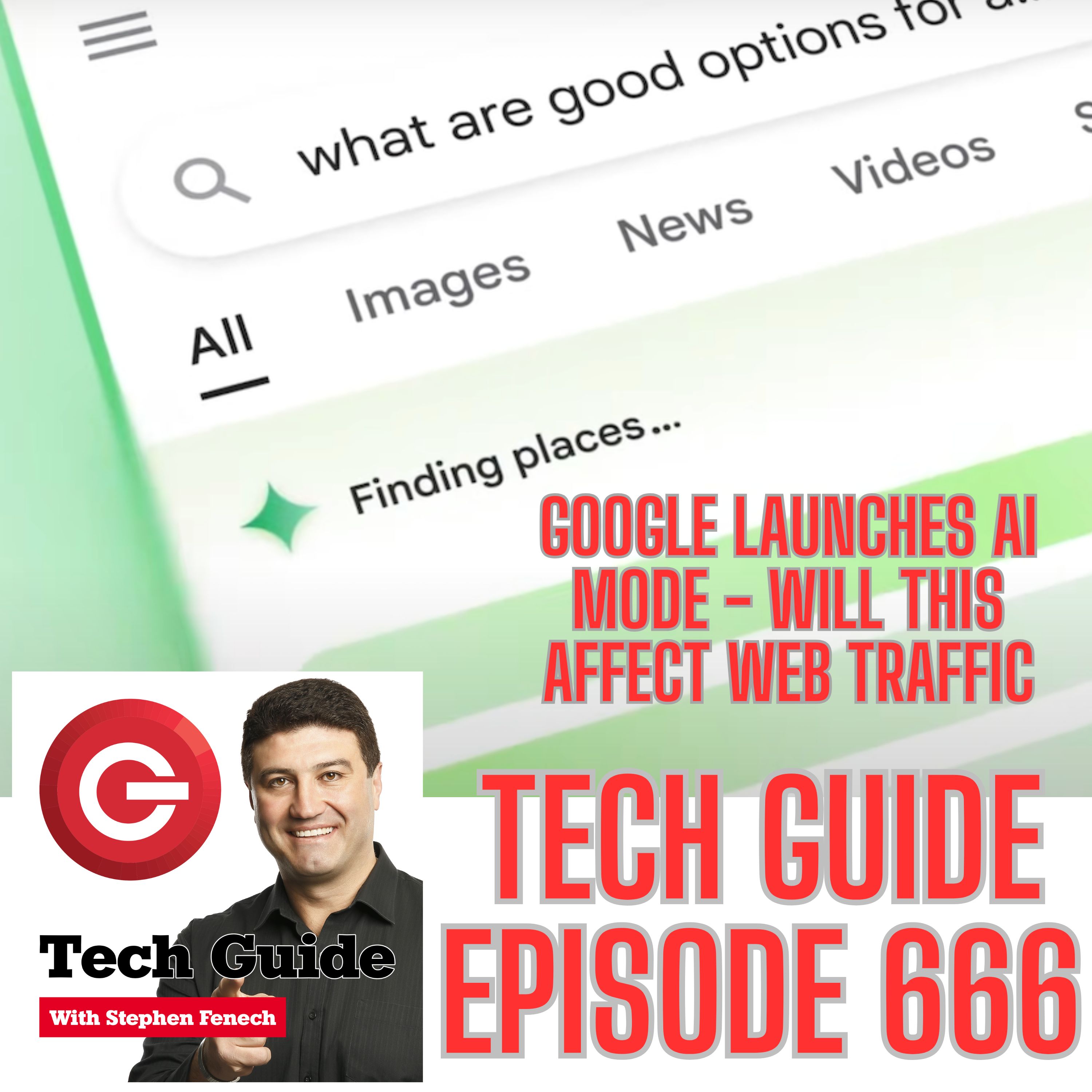 Tech Guide #666 - How will Google's new AI Mode affect website traffic