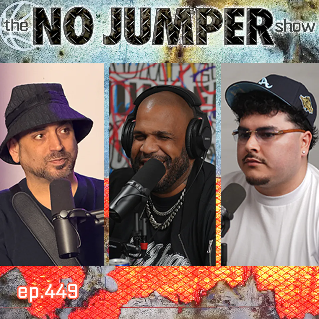 The No Jumper Show Ep # 449