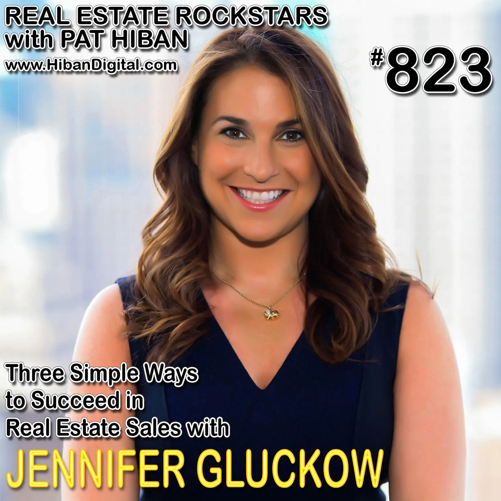 823: Three Simple Ways to Succeed in Real Estate Sales with Jennifer Gluckow