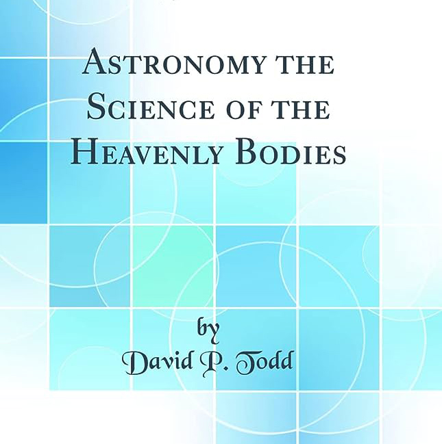 Astronomy - The Science of the Heavenly Bodies by David Todd ~ Full Audiobook