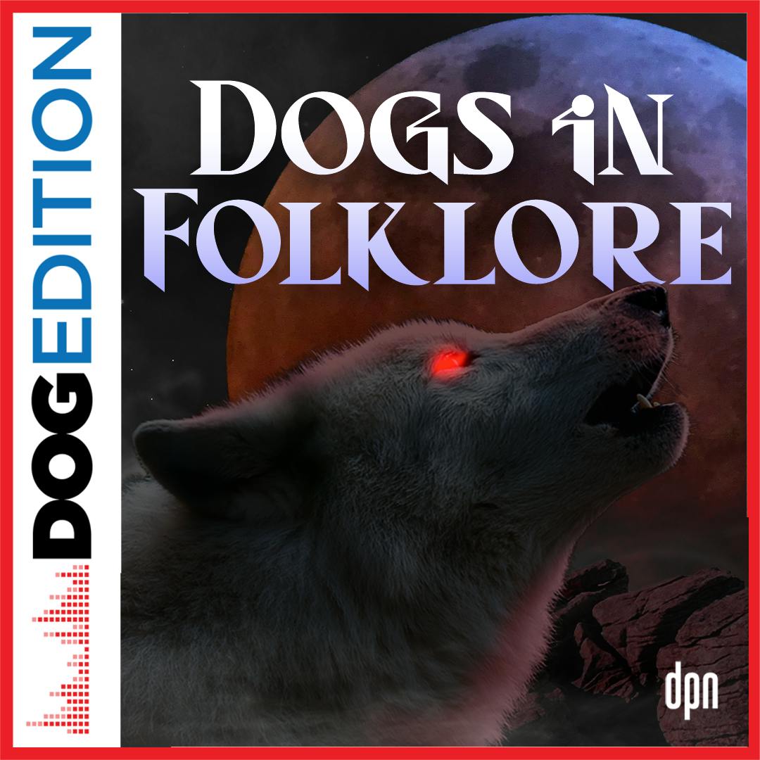Dogs In Folklore | Dog Edition #76