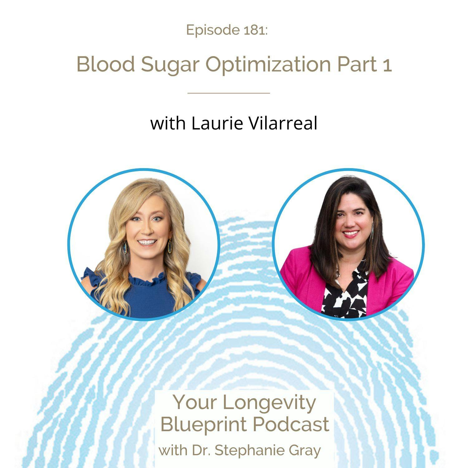 181: Blood Sugar Optimization Part 1 with Laurie Villarreal