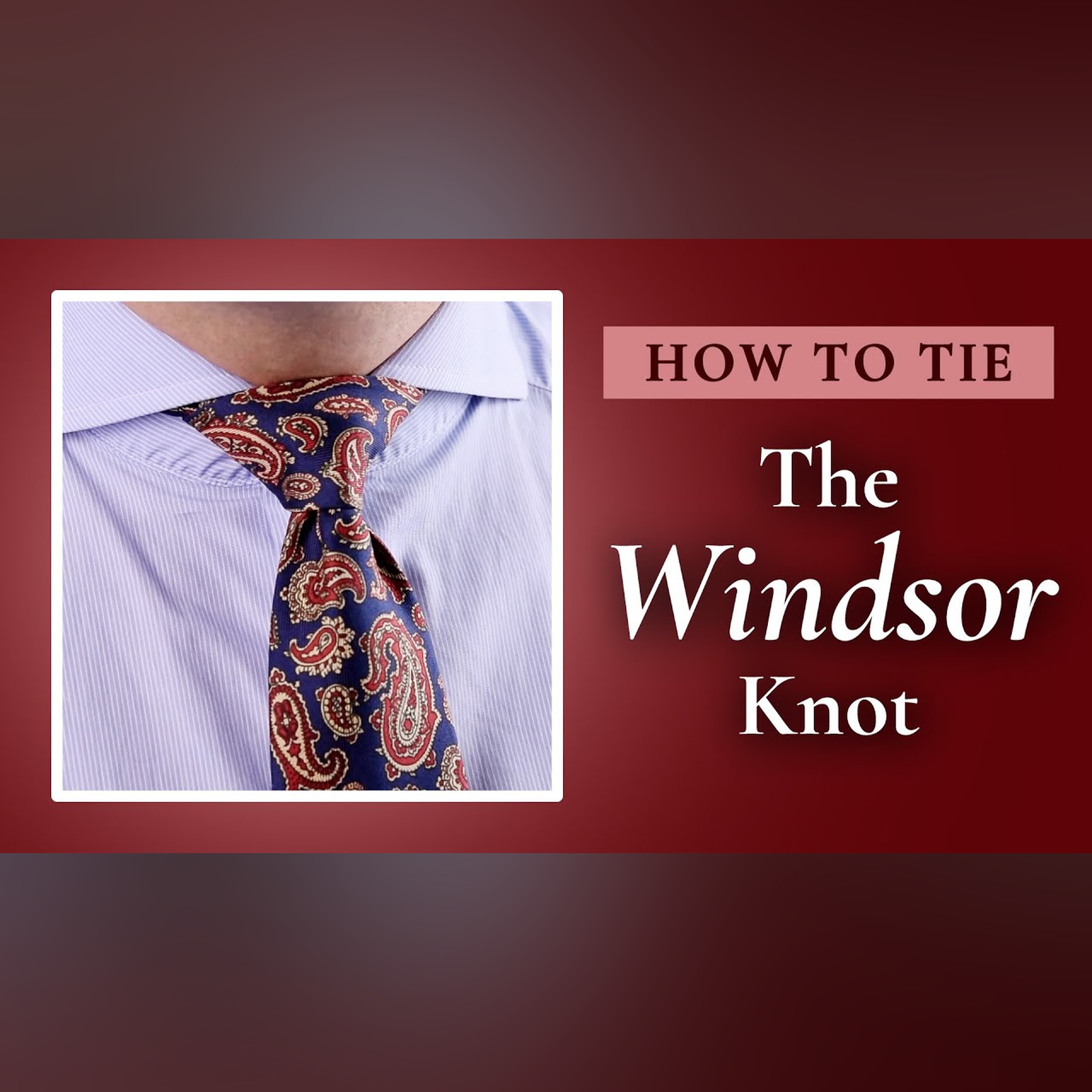 How to Tie a Windsor Knot, Full Windsor, or Double Windsor and What To Avoid episode artwork