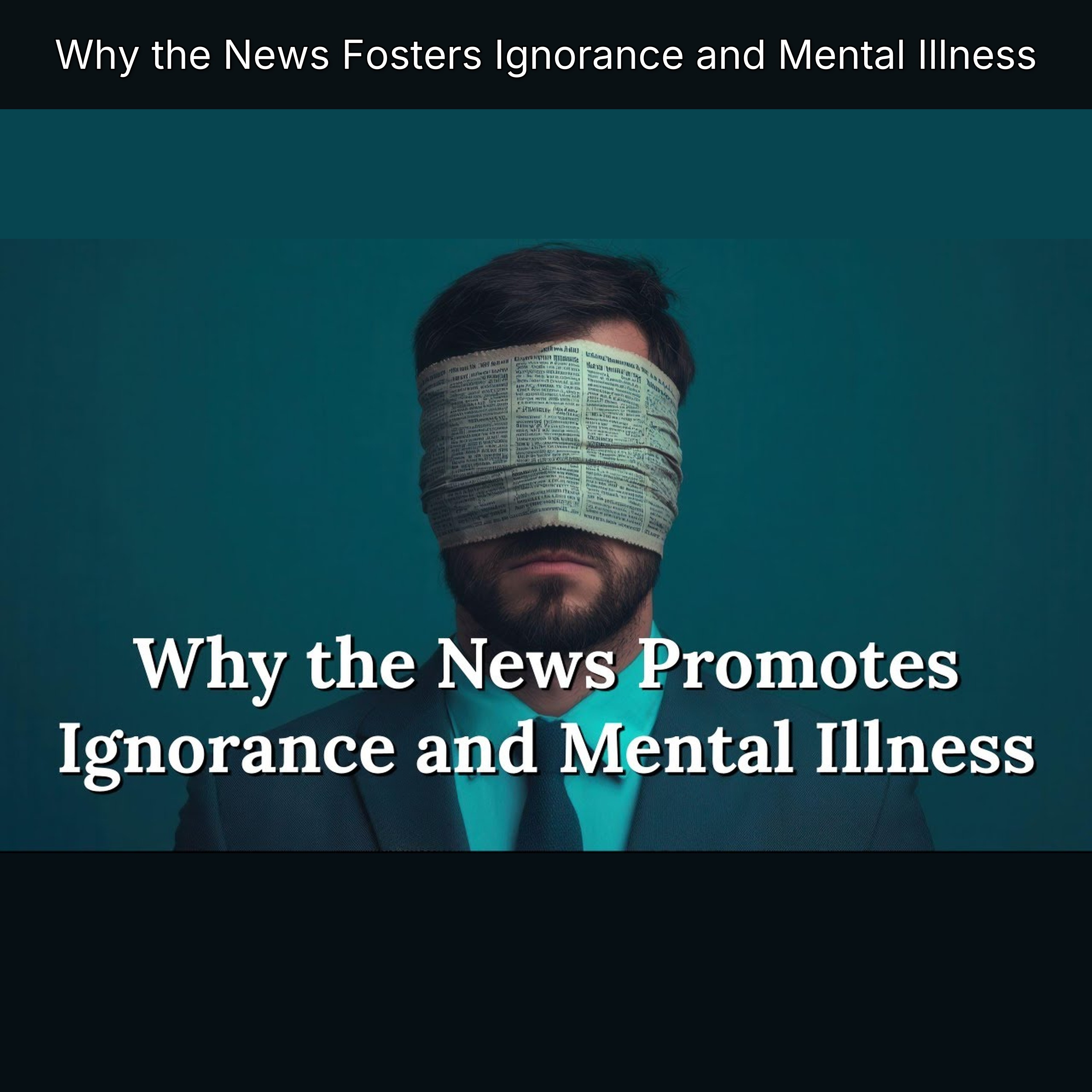 Why the News Fosters Ignorance and Mental Illness episode artwork