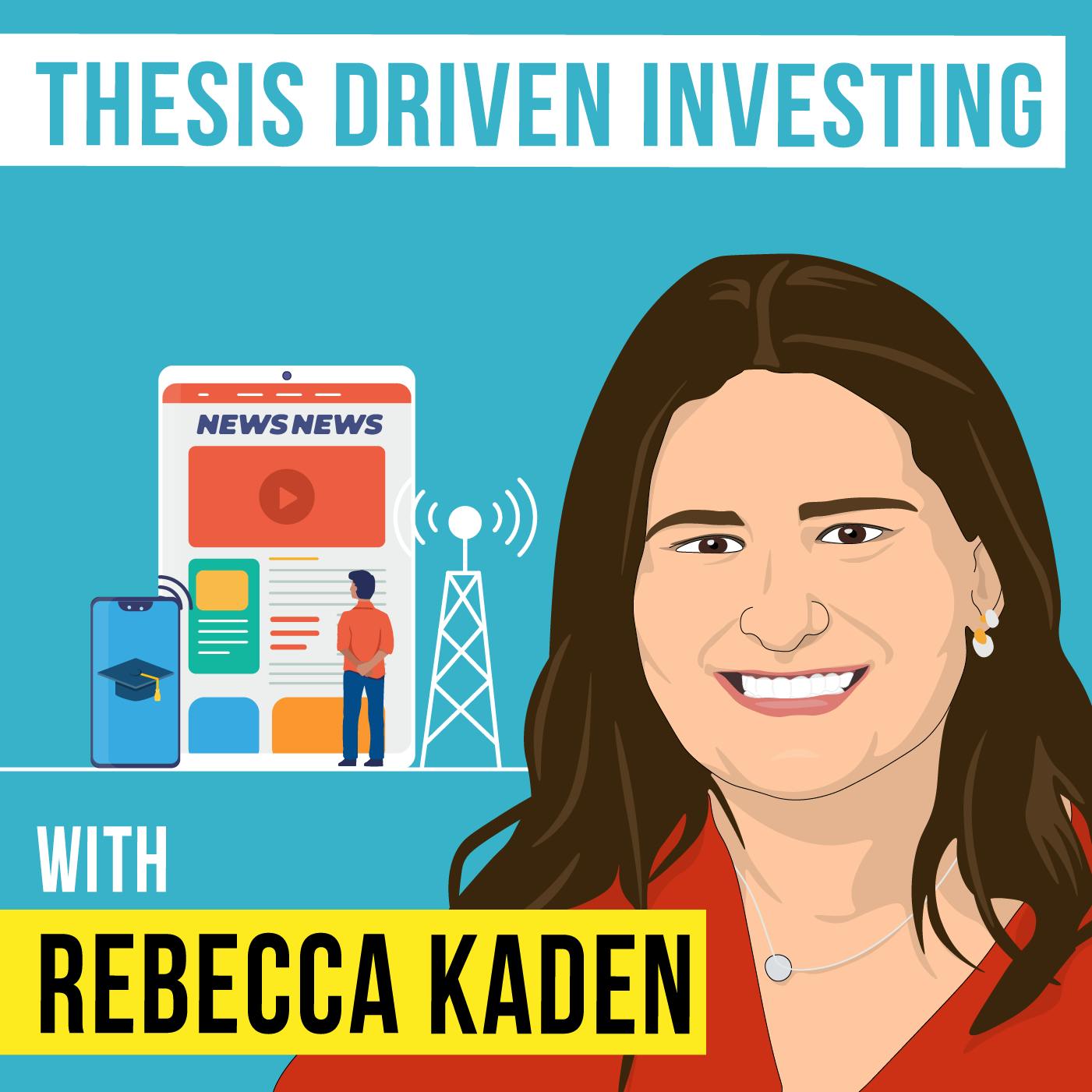 Rebecca Kaden – Thesis Driven Investing