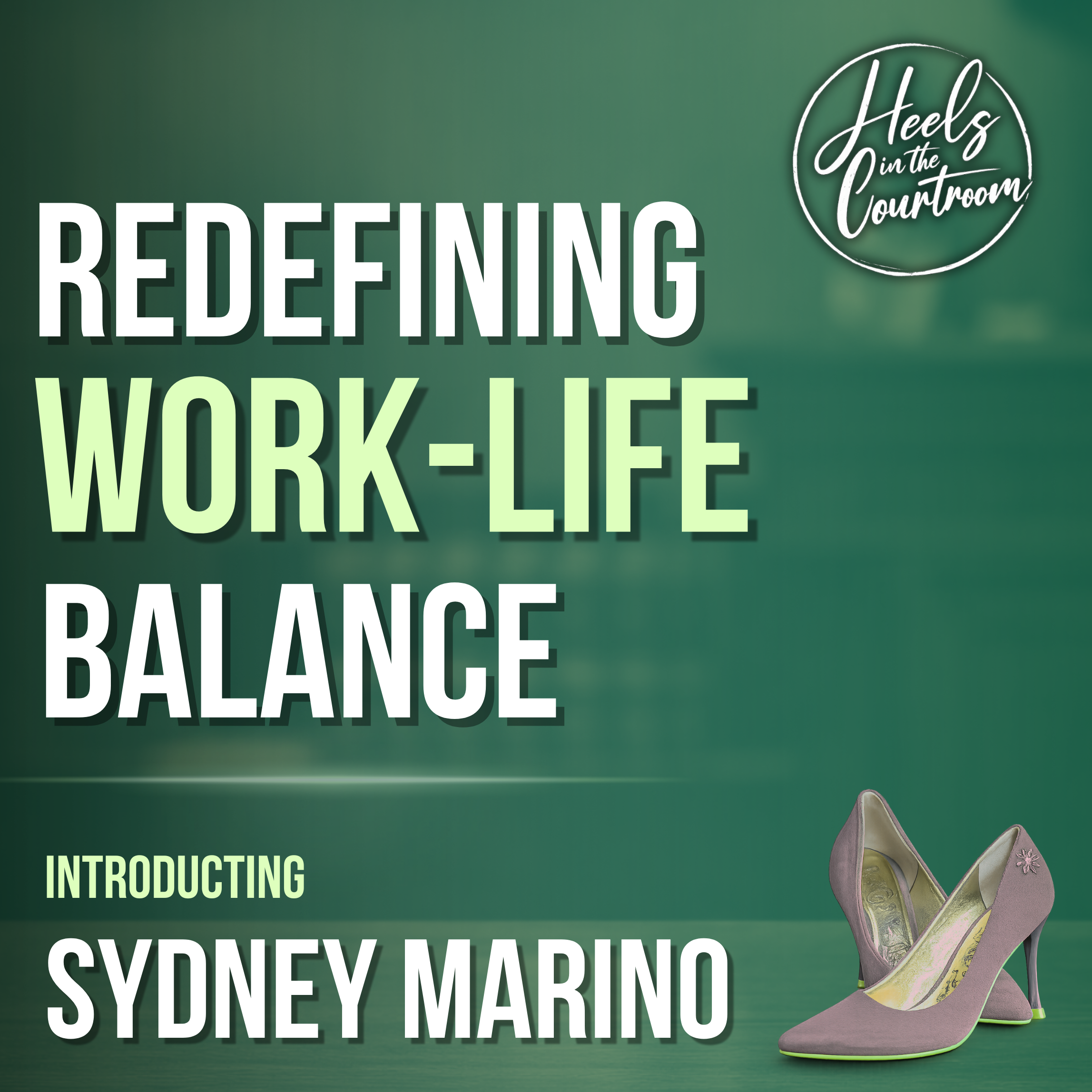 EP 1009: Introducing Sydney Marino | Heels In The Courtroom