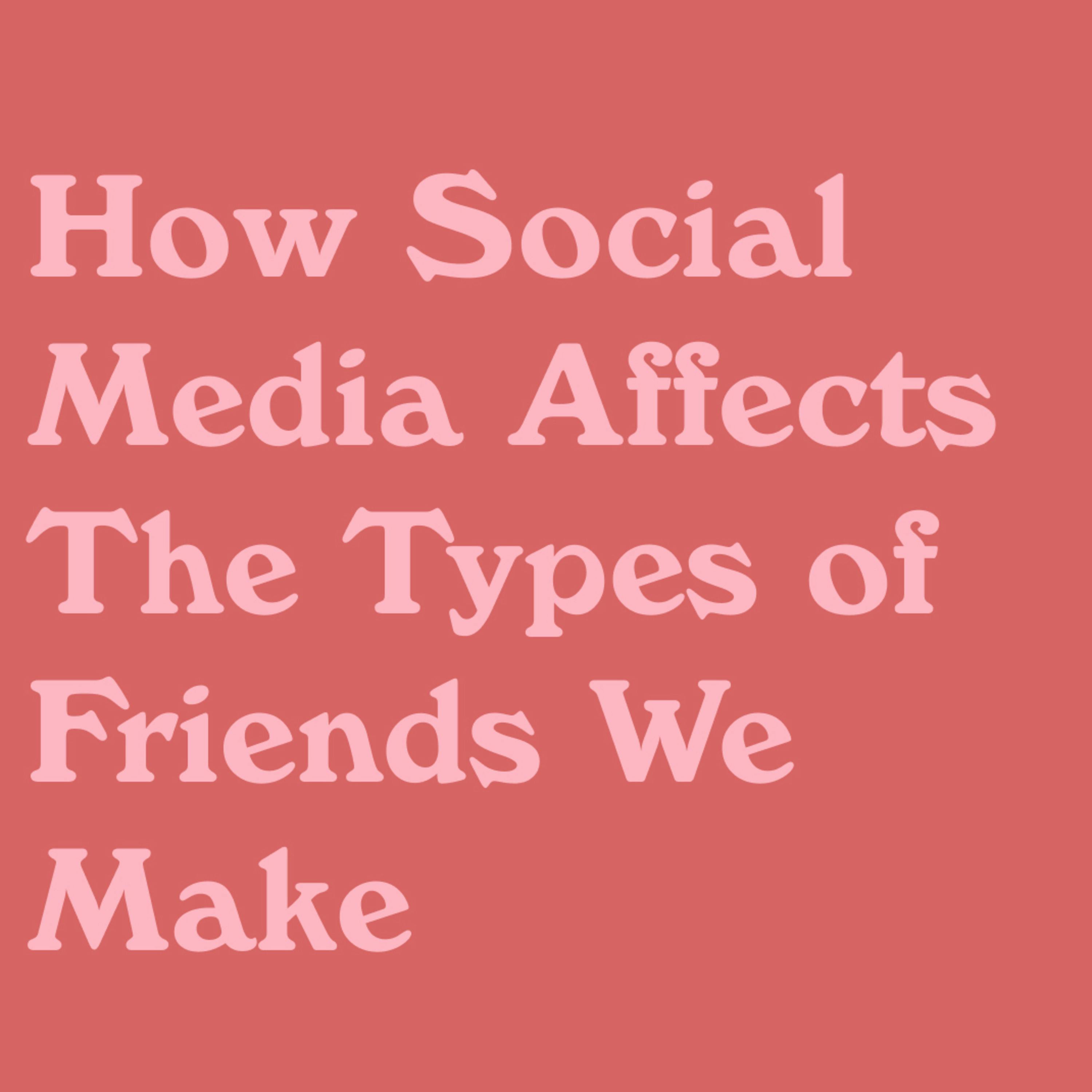 How Social Media Affects The Types Of Friends We Make