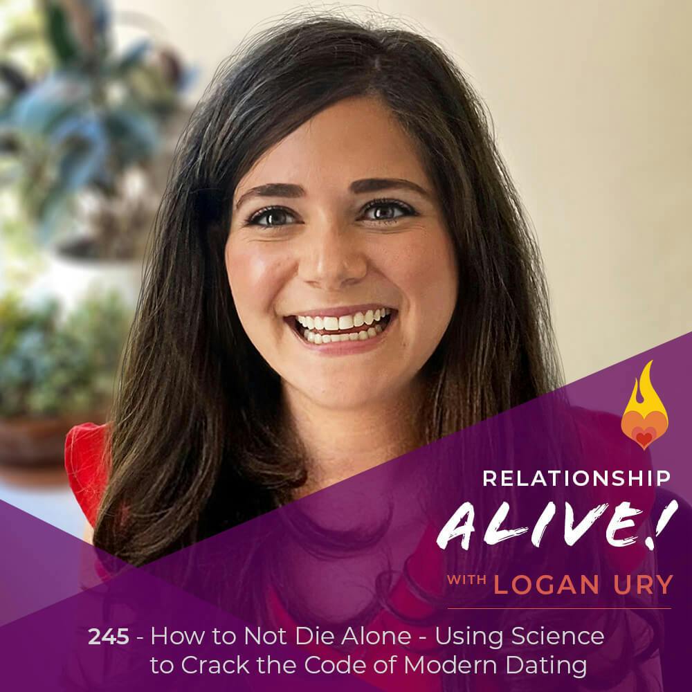 245: How to Not Die Alone - Using Science to Crack the Code of Modern Dating - with Logan Ury 245: How to Not Die Alone - Using Science to Crack the Code of Modern Dating - with Logan Ury