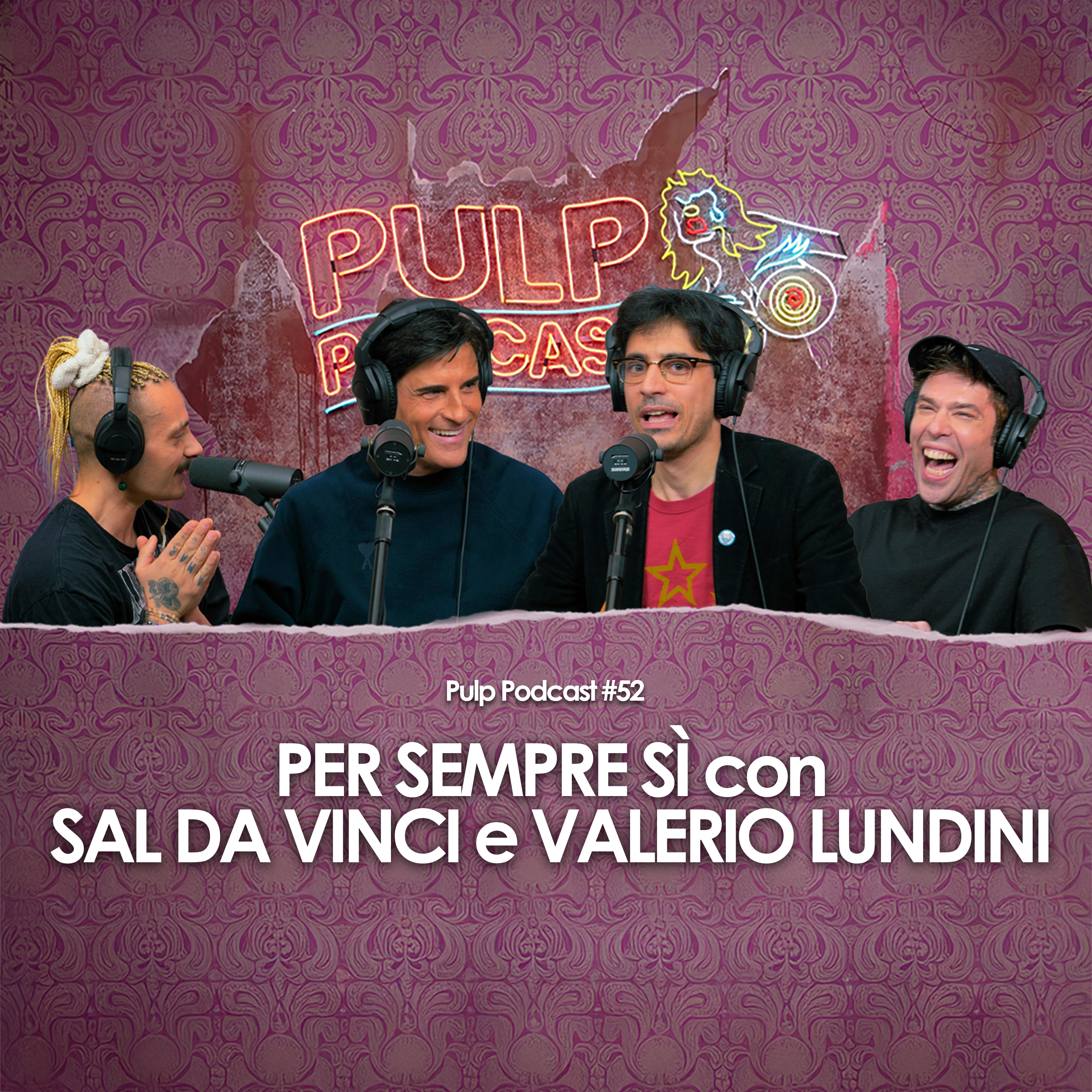 Per sempre sì con Sal Da Vinci e Valerio Lundini | Pulp Podcast #52