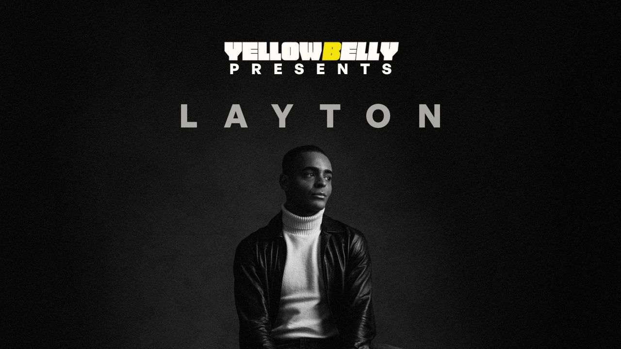 YellowBelly Presents... Layton Williams