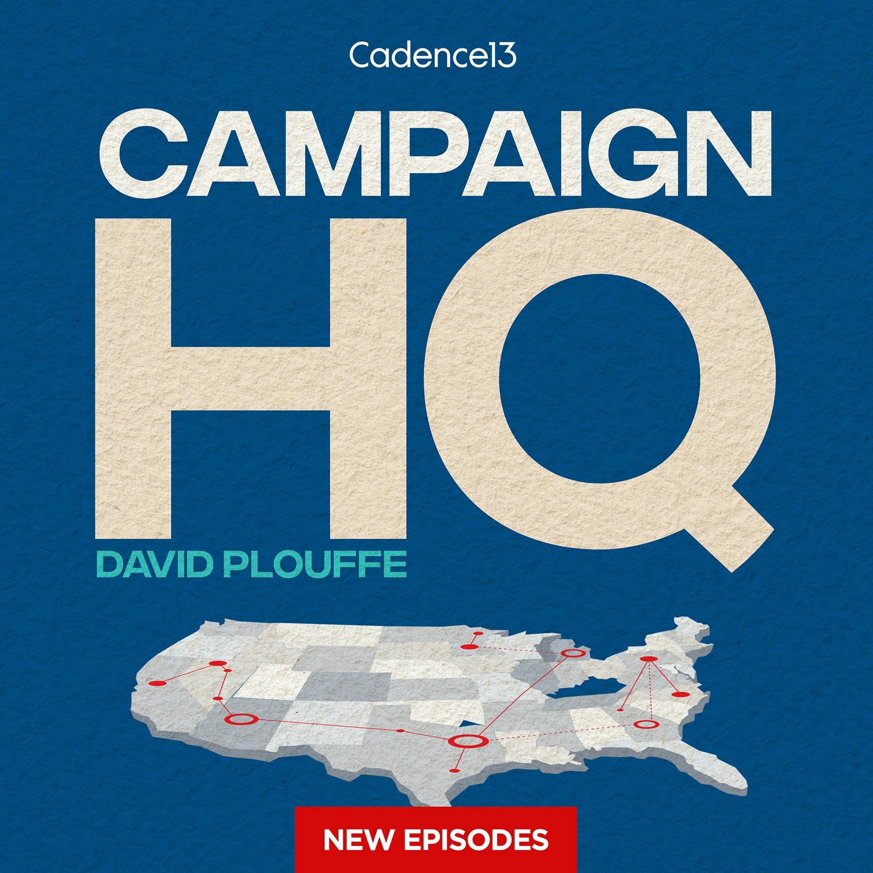 Campaign HQ with David Plouffe:Cadence13