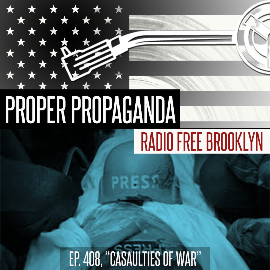 Proper Propaganda Ep. 408, "Casaulties of War" episode artwork