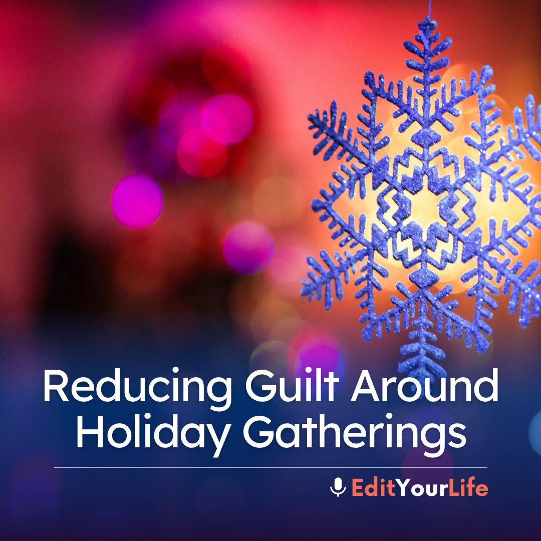 Reducing Guilt Around Holiday Gatherings