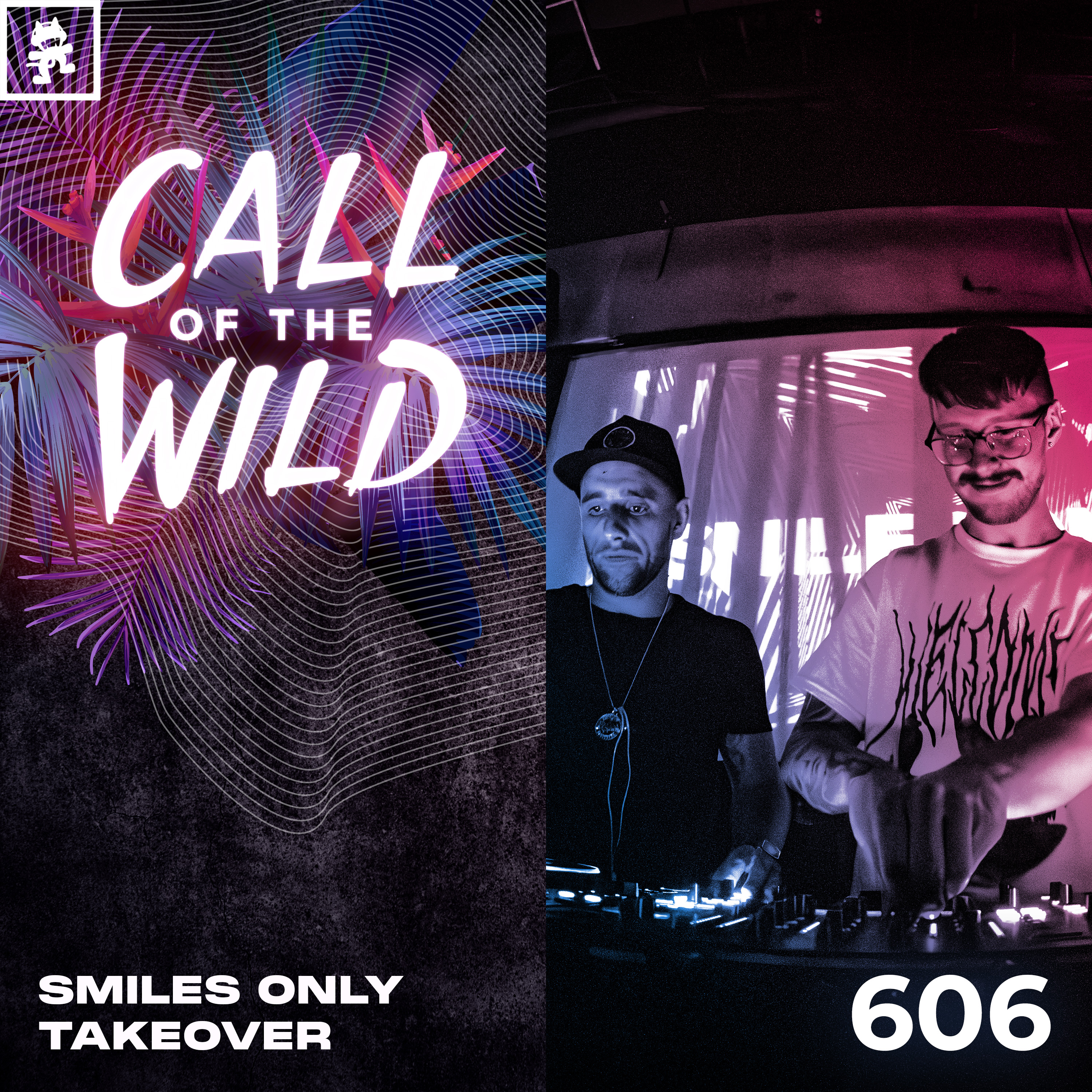 606 - Monstercat Call of the Wild: Smiles Only Takeover