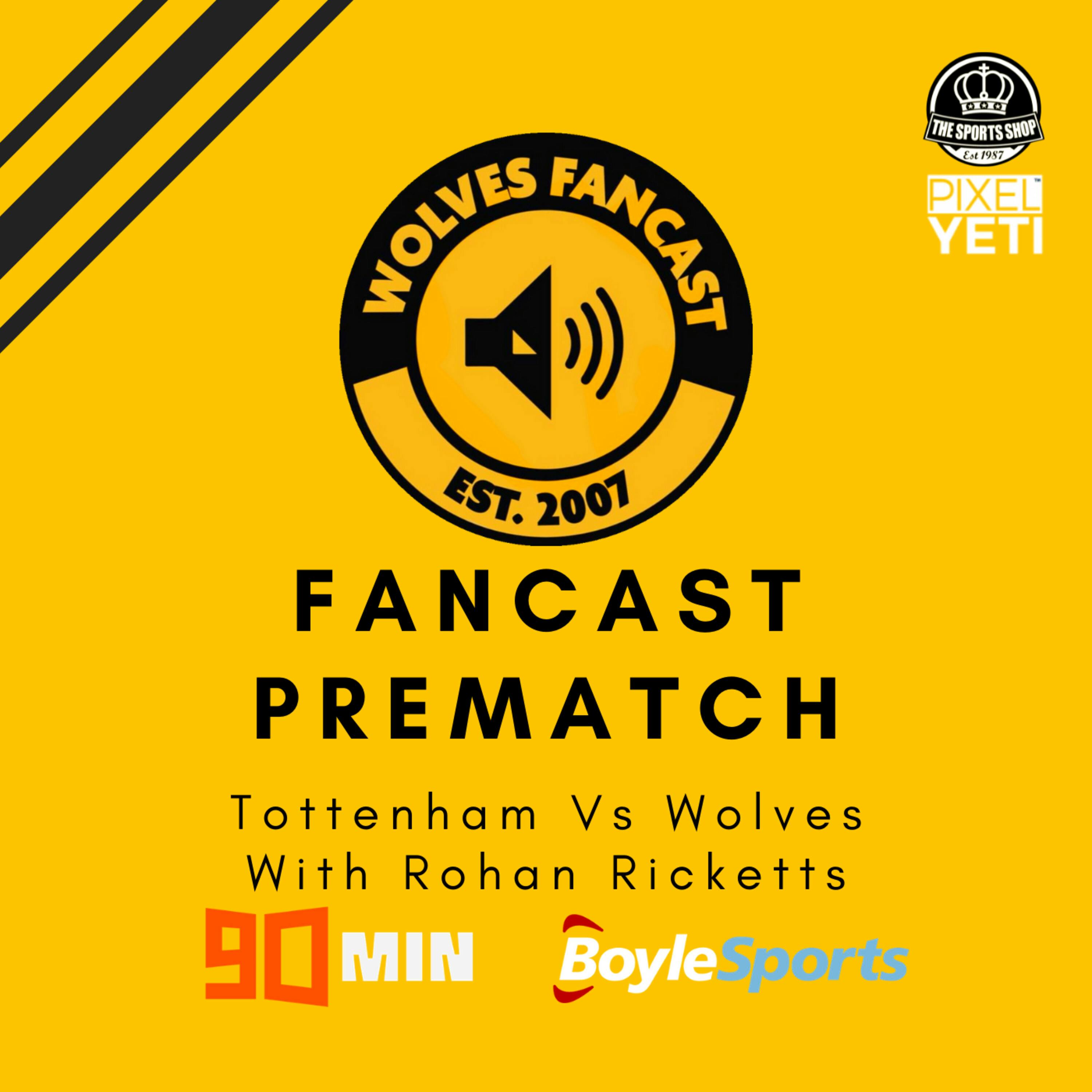 Spurs vs Wolves - Fancast Prematch W/ Rohan Ricketts