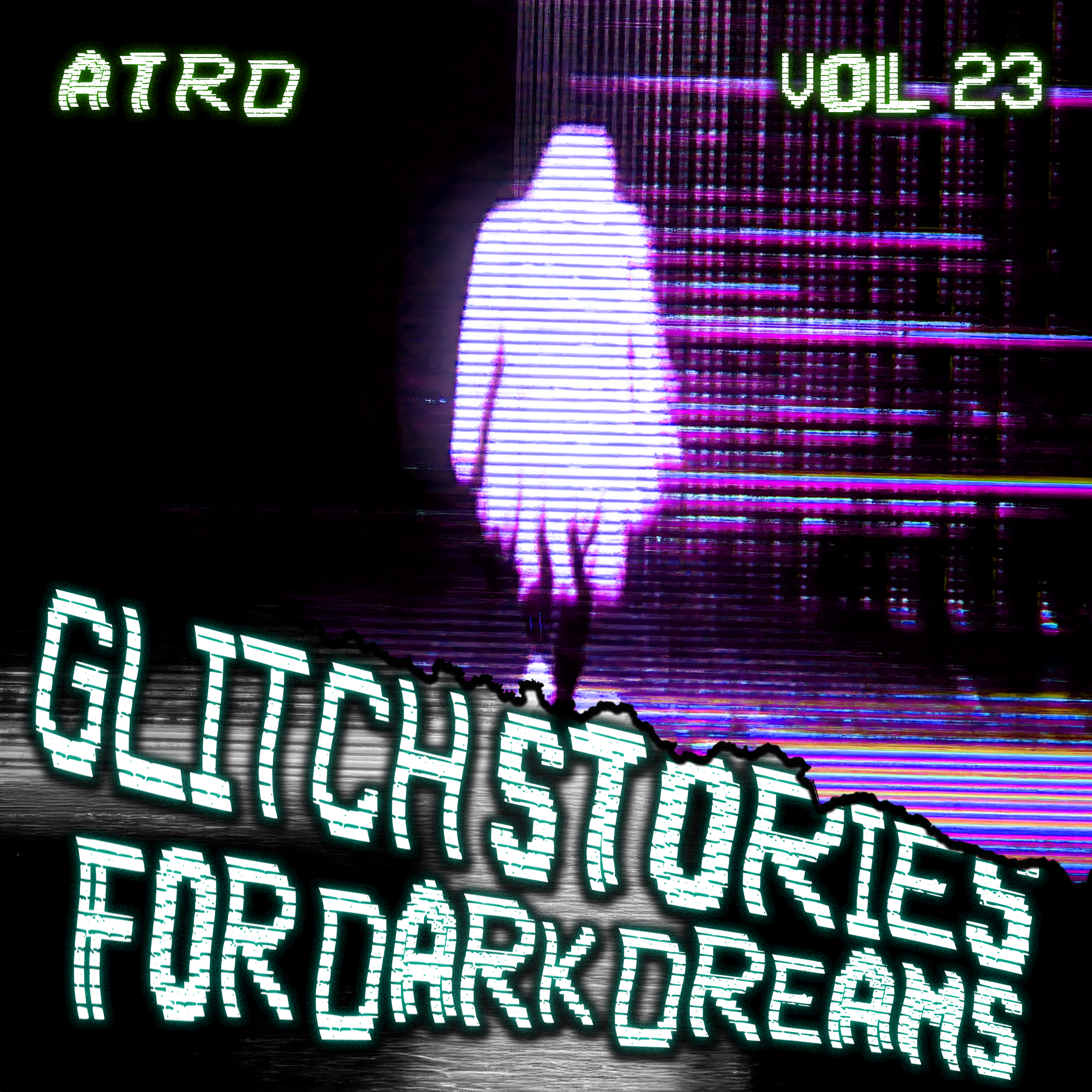 Scary Stories For Dark Dreams - Glitch Vol 23 | ATRD Podcast artwork
