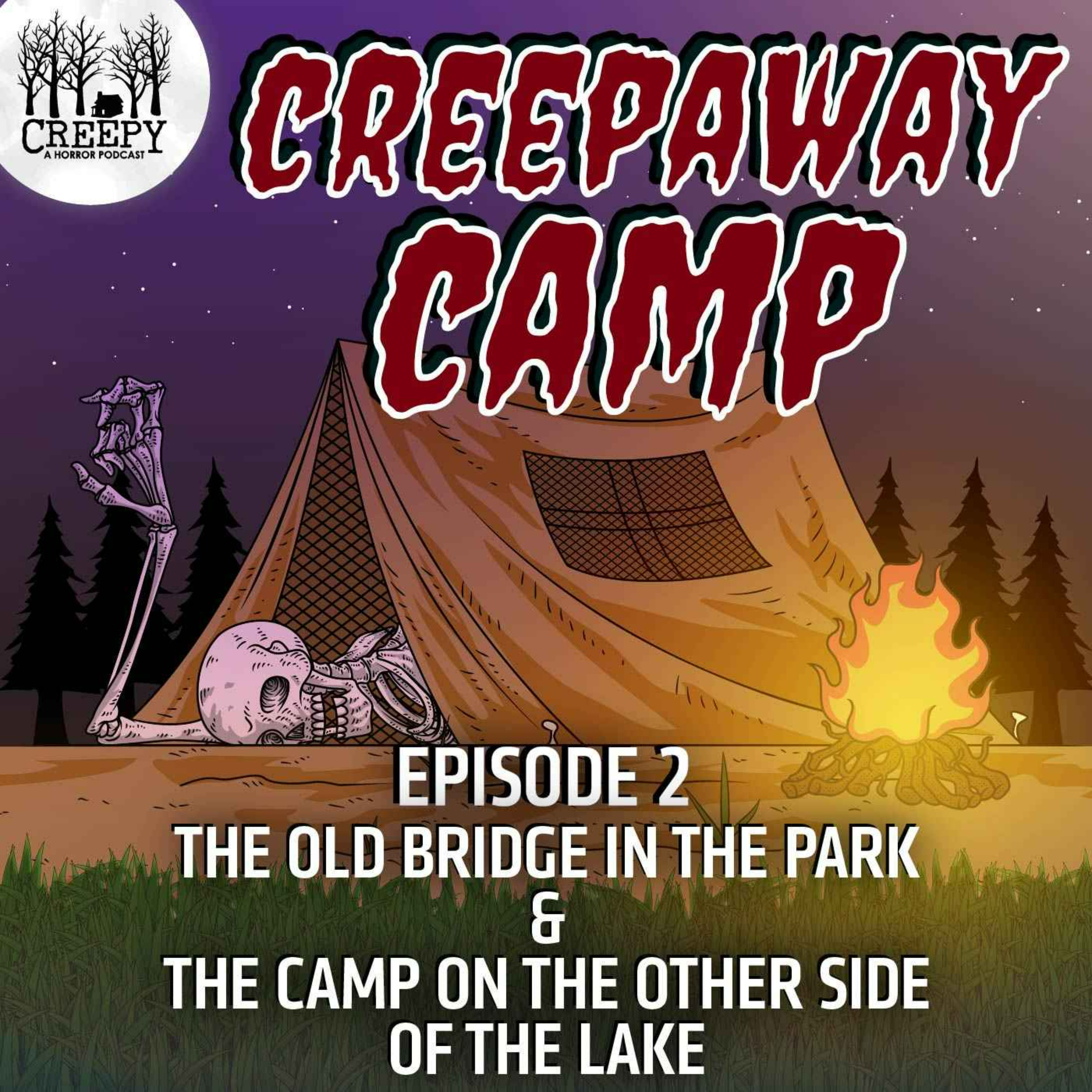 Creepaway Camp 2022 - Day 2: The Old Bridge in the Park & The Camp on the Other Side of the Lake