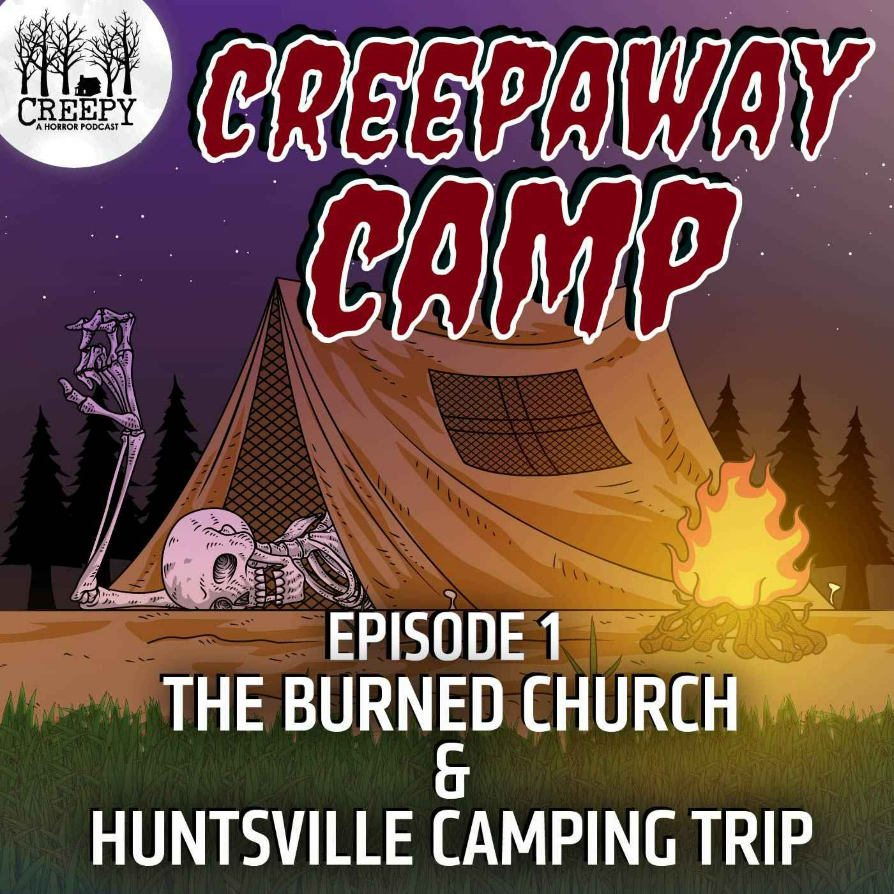 Creepaway Camp 2022 - Day 1: The Burned Church & Huntsville Camping Trip