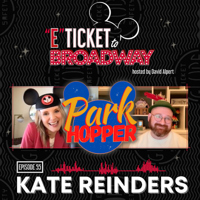 EPISODE 55: PARK HOPPER WITH KATE REINDERS — E-Ticket to Broadway | Poster