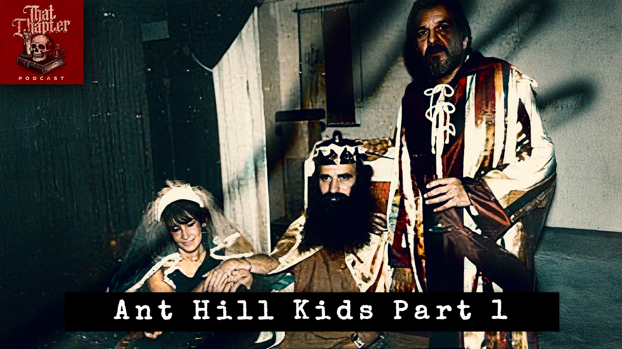 Ep.154 - Most Disturbing Cult of All Time, The Ant Hill Kids Pt. 1