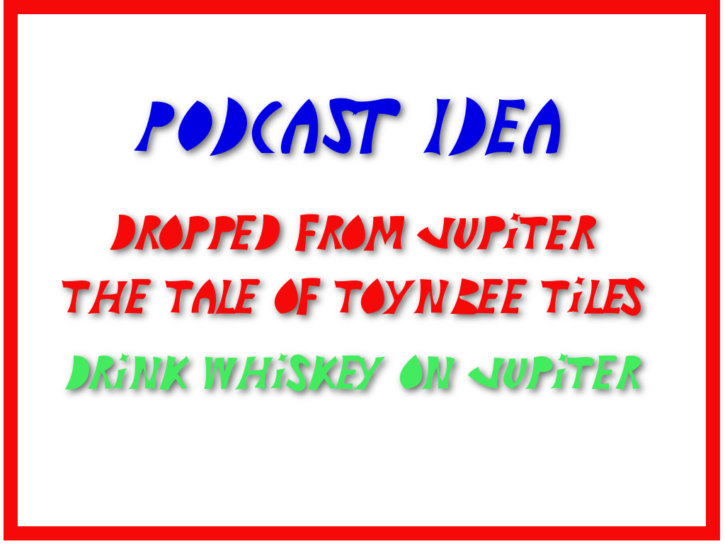 Dropped from Jupiter The Tale of the Toynbee Tiles