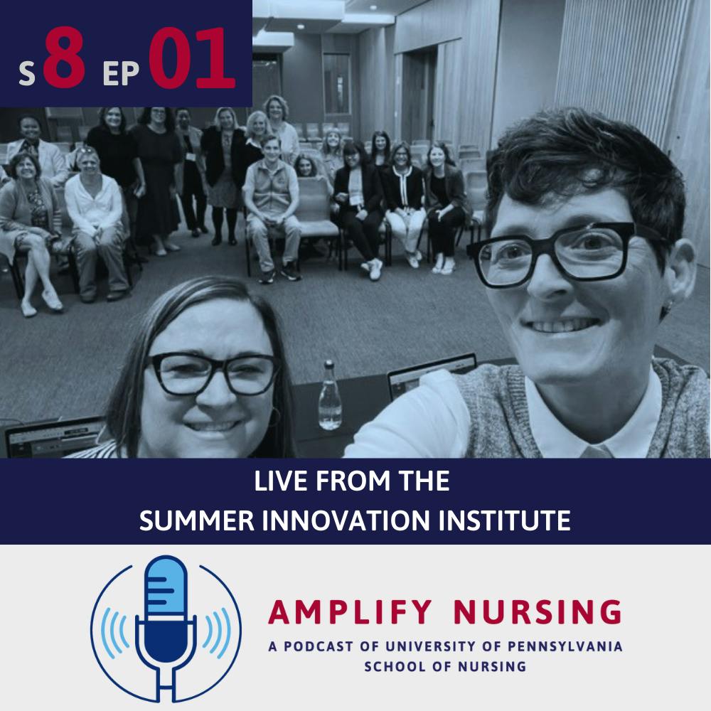 Amplify Nursing Season 8: Episode 01: Live from the Summer Innovation Institute