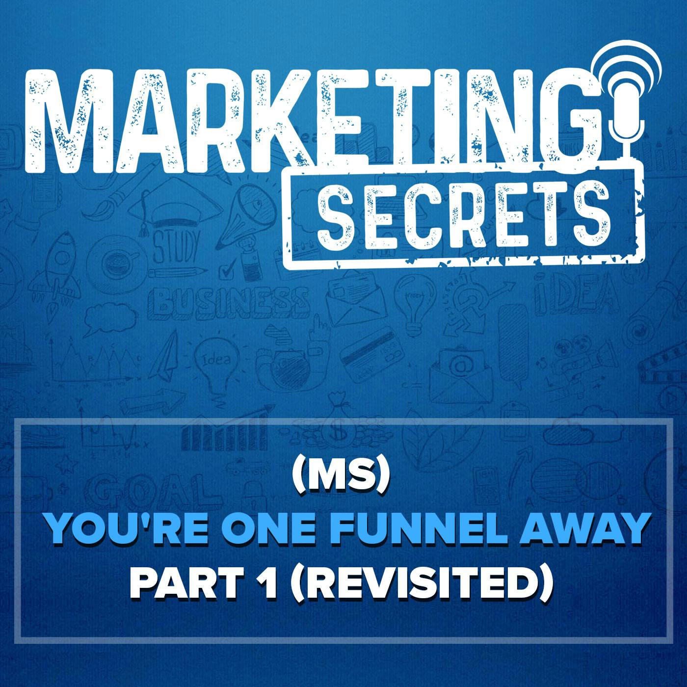 (MS) You're One Funnel Away - Part 1 (Revisited)
