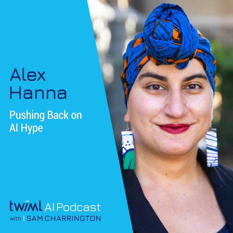 Pushing Back on AI Hype with Alex Hanna - #649 Pushing Back on AI Hype with Alex Hanna - #649