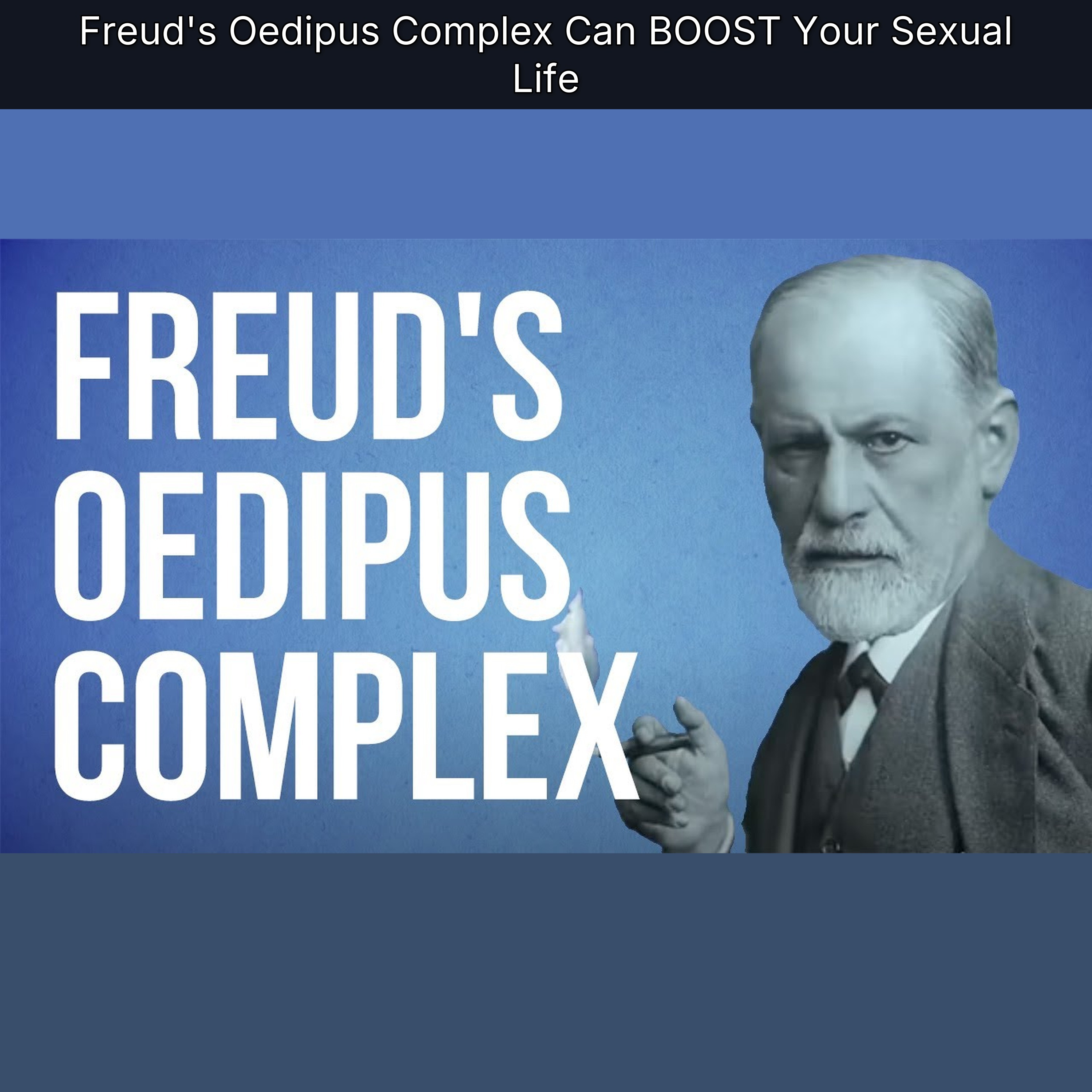 Freud's Oedipus Complex Can BOOST Your Sexual Life
