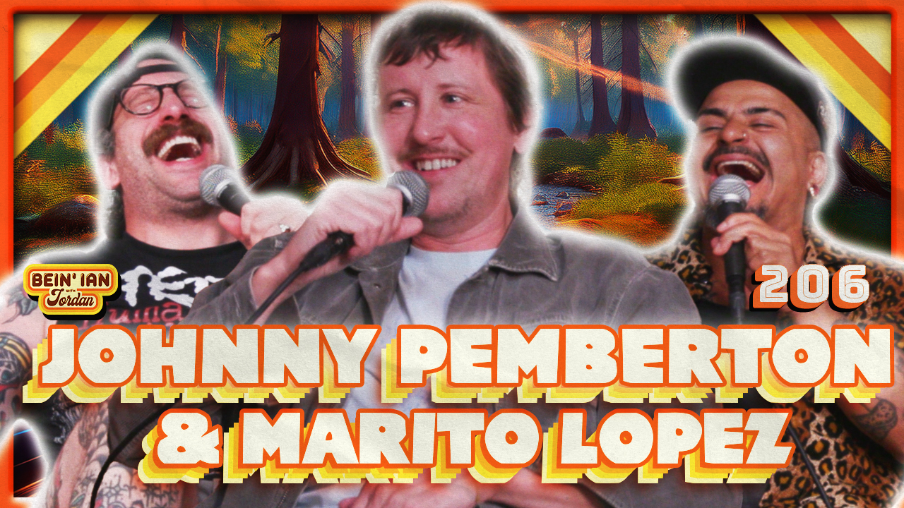 Green Apple Drizzlies W/Johnny Pemberton & Marito Lopez | Bein' Ian with Jordan #206