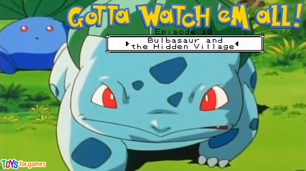 Gotta Watch'em All Episode 10 - Bulbasaur and the Hidden Village episode artwork
