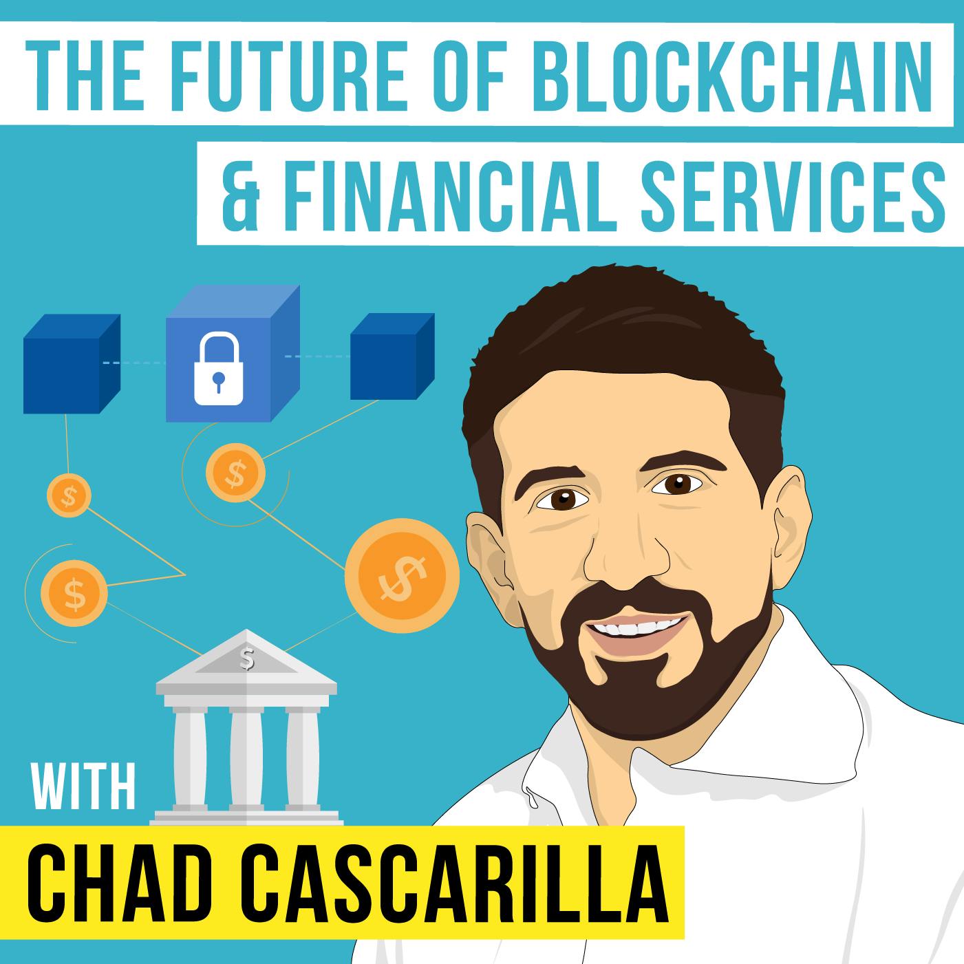 Chad Cascarilla – The Future of Blockchain and Financial Services